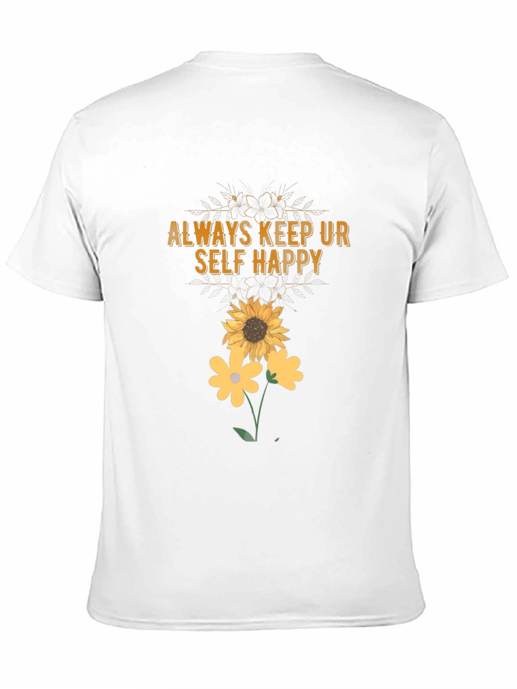 Always Keep Ur Self Happy T-Shirt Sunflower Graphic Tee