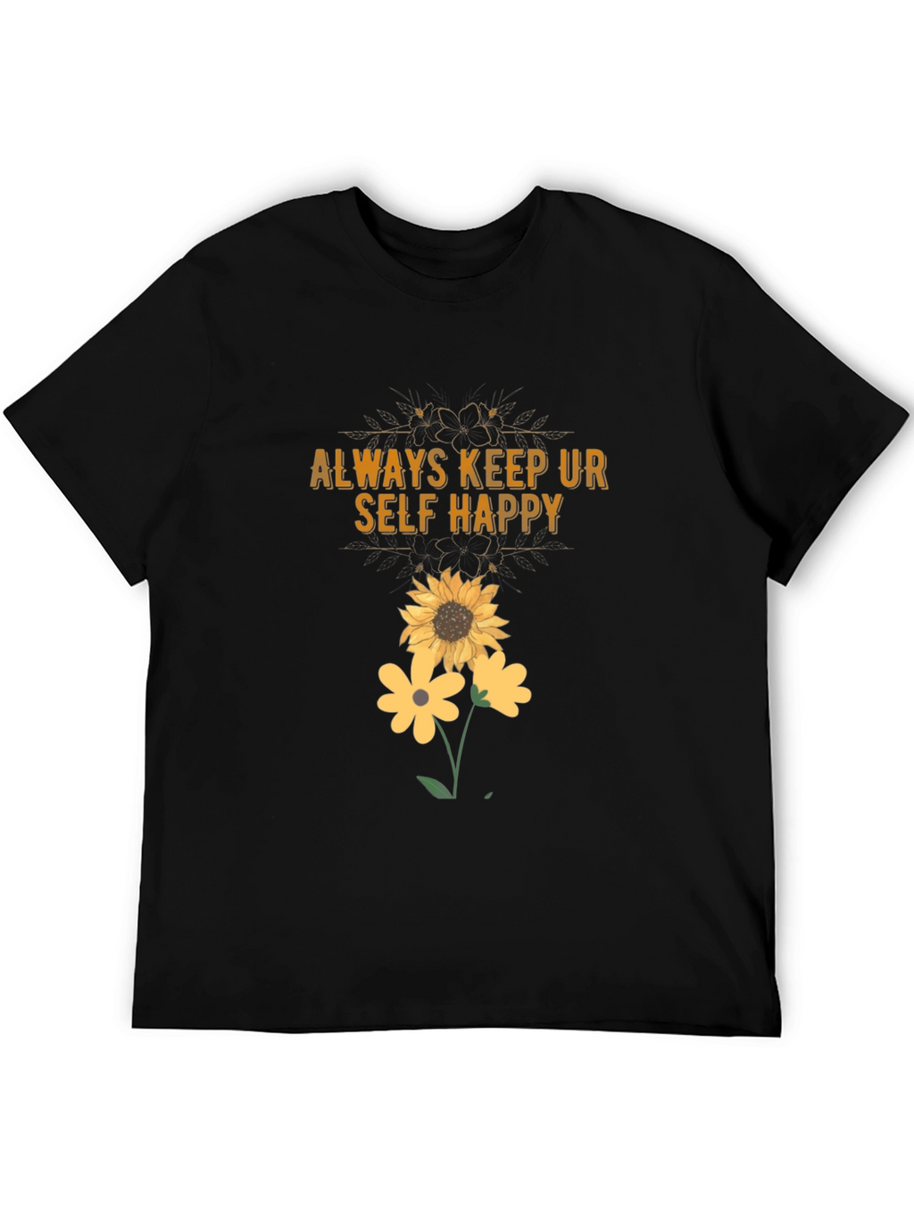 Always Keep Ur Self Happy T-Shirt Sunflower Graphic Tee