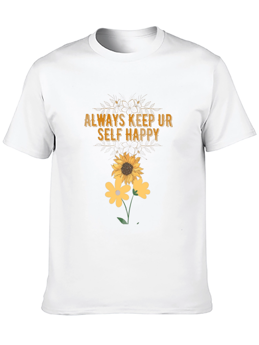 Always Keep Ur Self Happy T-Shirt Sunflower Graphic Tee