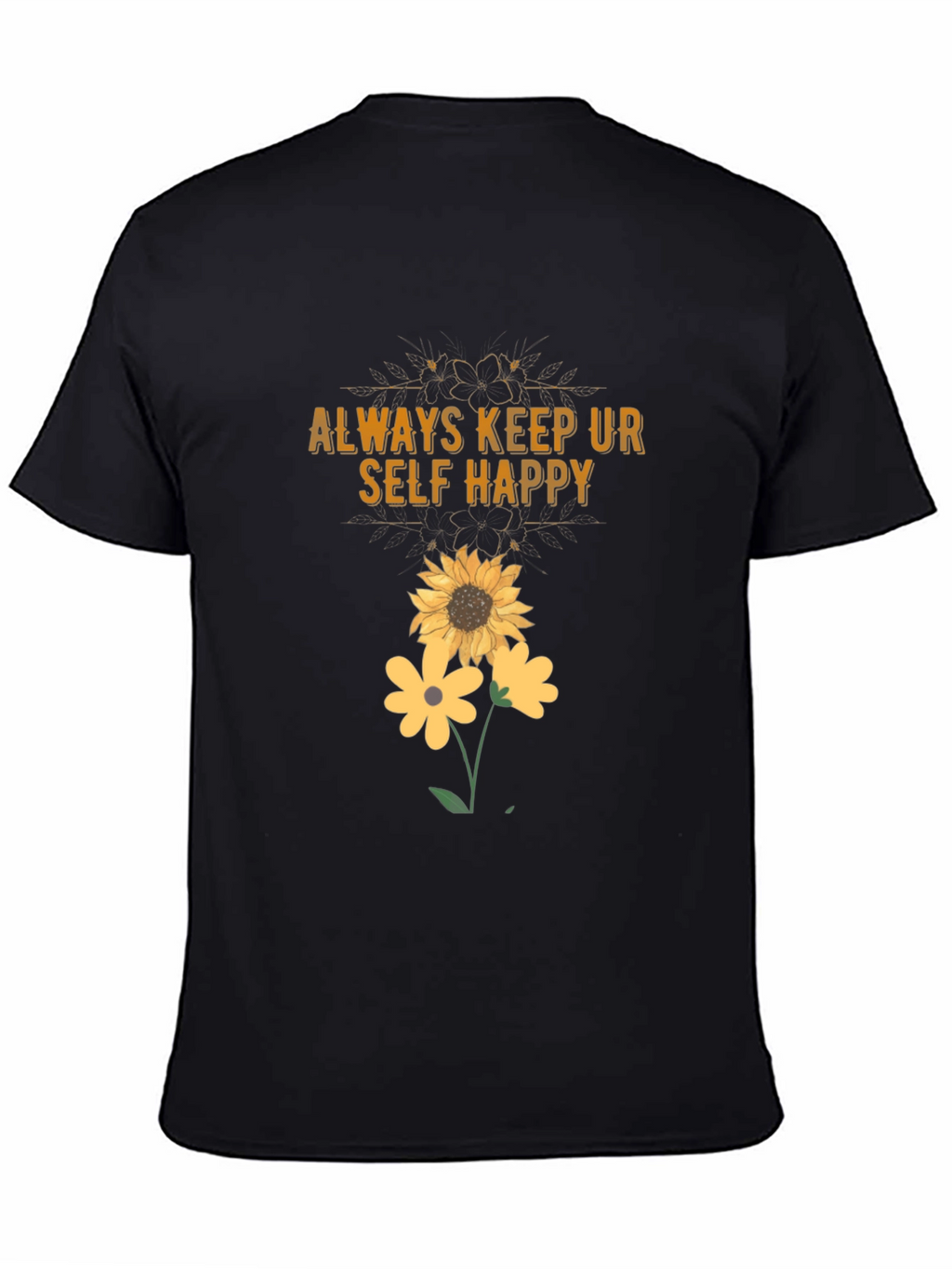 Always Keep Ur Self Happy T-Shirt Sunflower Graphic Tee