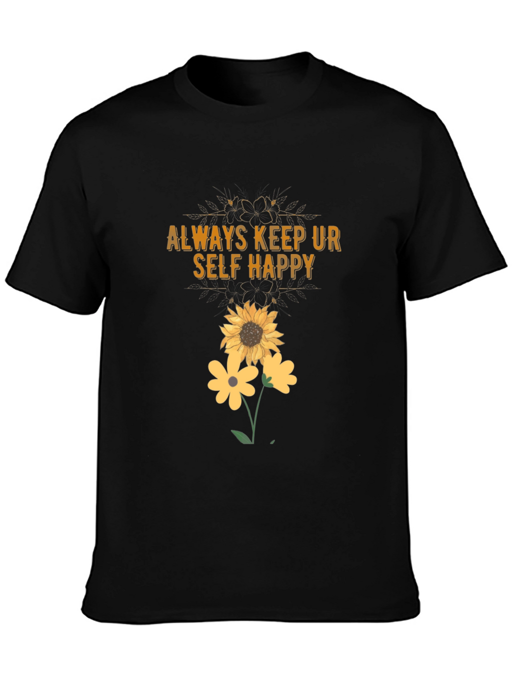 Always Keep Ur Self Happy T-Shirt Sunflower Graphic Tee