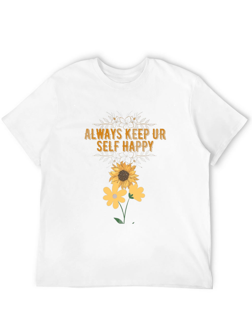 Always Keep Ur Self Happy T-Shirt Sunflower Graphic Tee