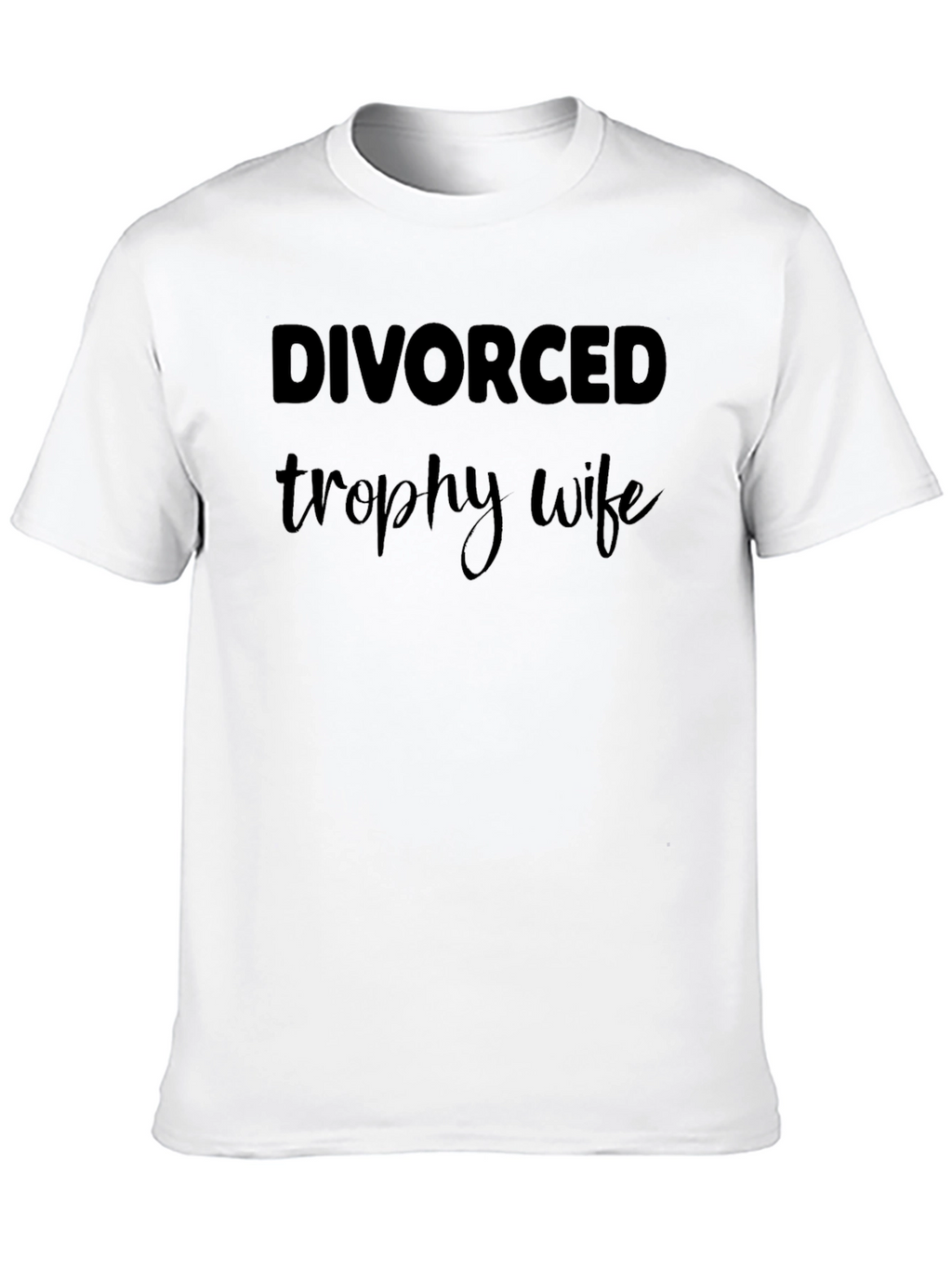 Divorced Trophy Wife Graphic Tee