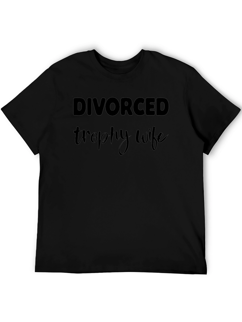 Divorced Trophy Wife Graphic Tee