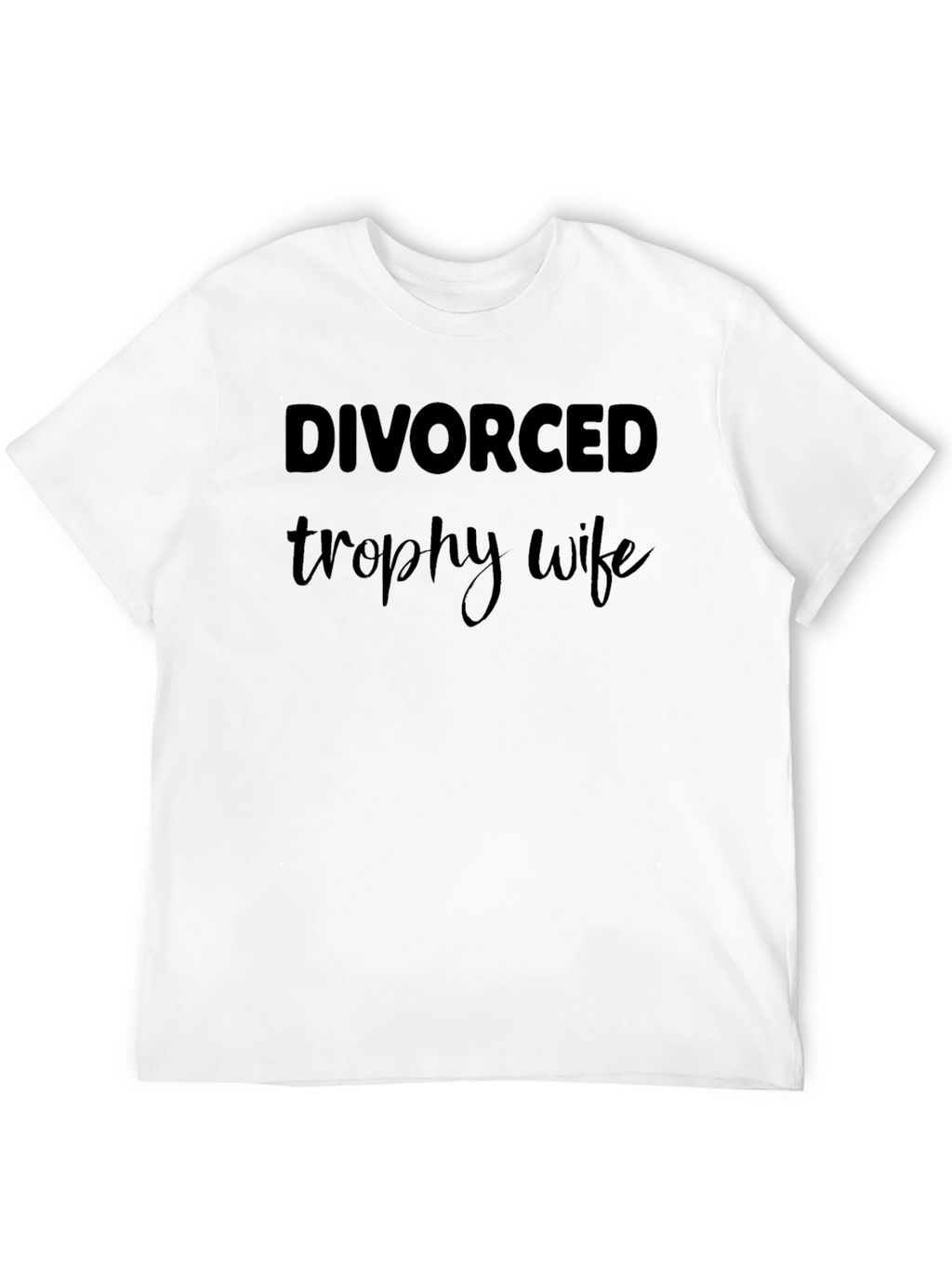 Divorced Trophy Wife Graphic Tee