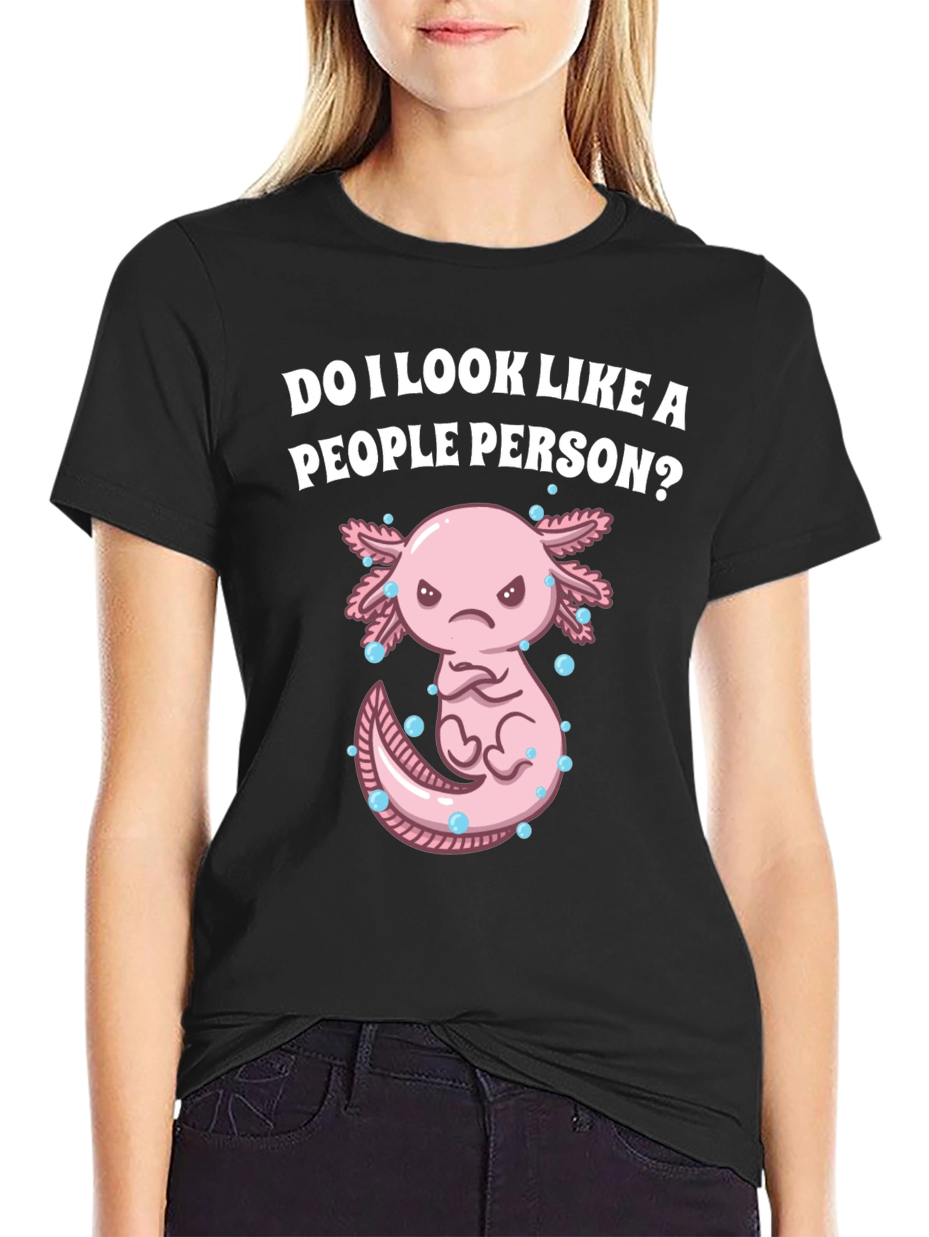 Sarcastic Axolotl T-Shirt: Do I Look Like a People Person?