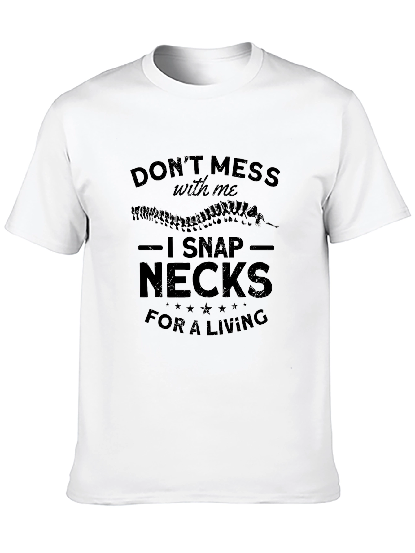 Dont Mess With Me I Snap Necks T-Shirt