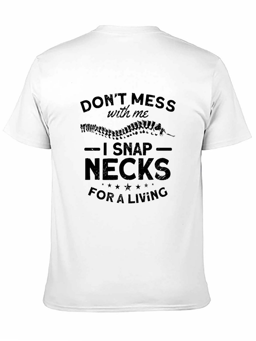 Dont Mess With Me I Snap Necks T-Shirt