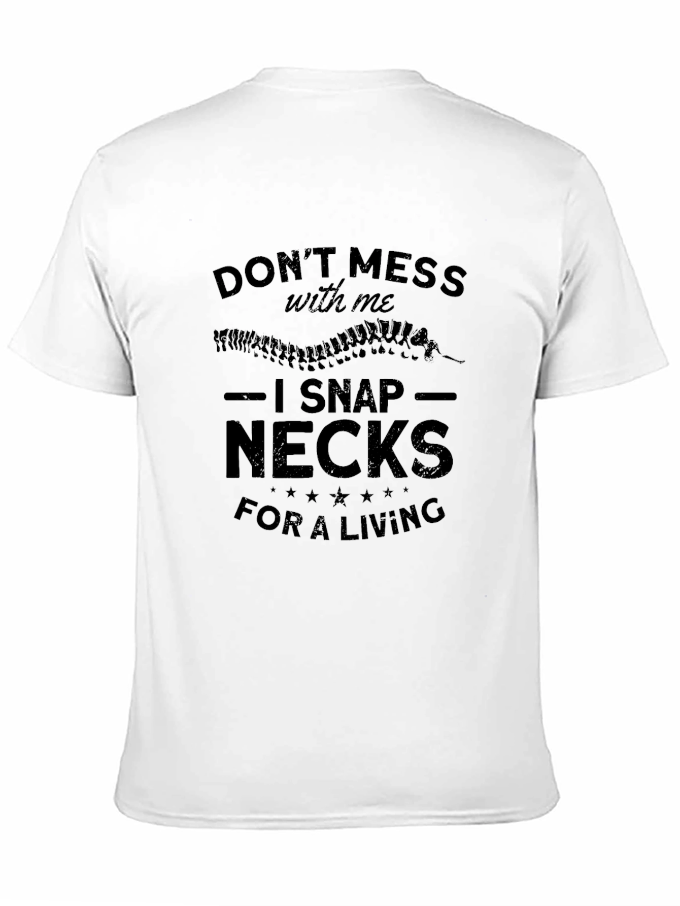 Dont Mess With Me I Snap Necks T-Shirt