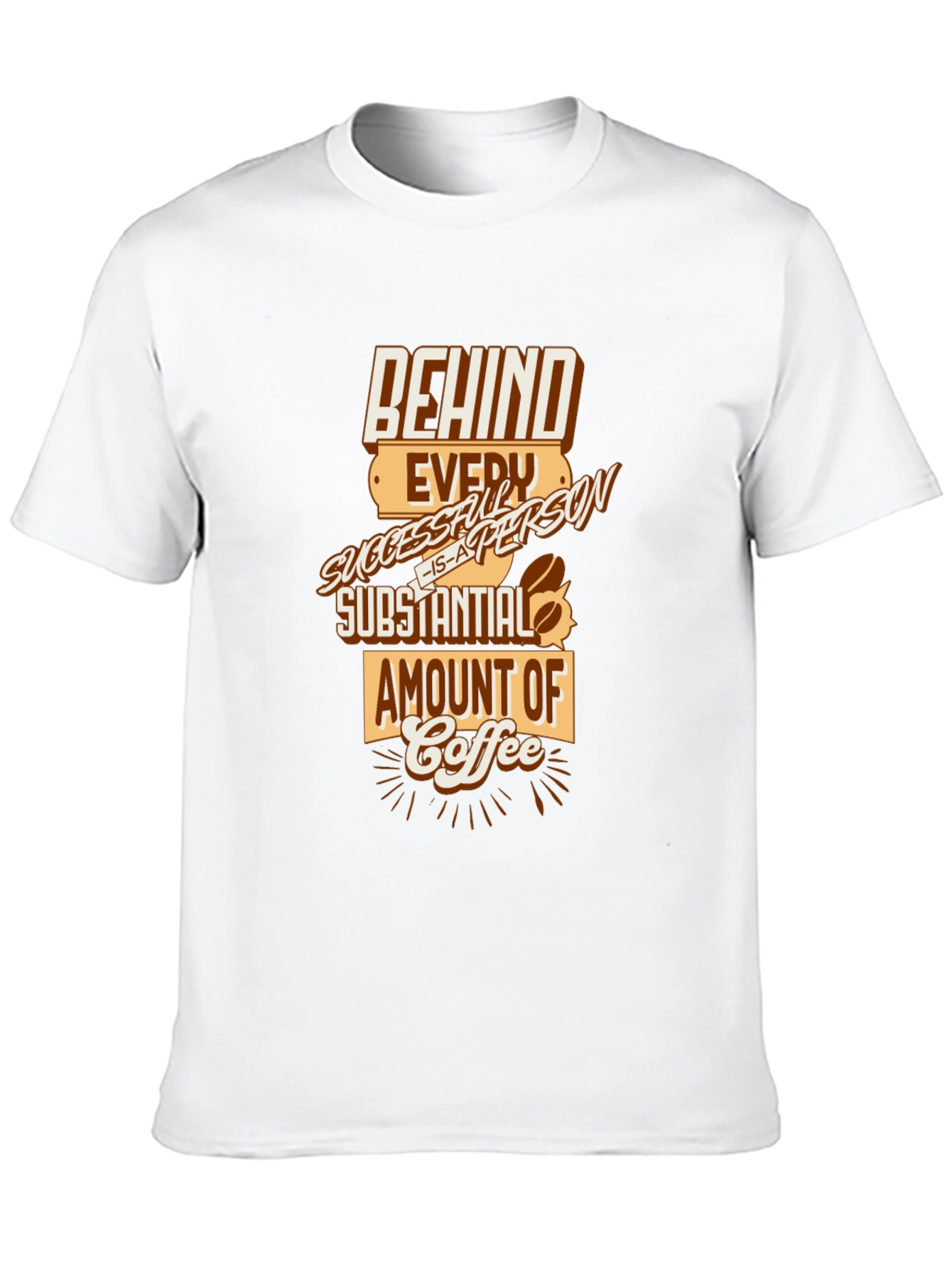 Behind Every Successful Person Coffee T-Shirt