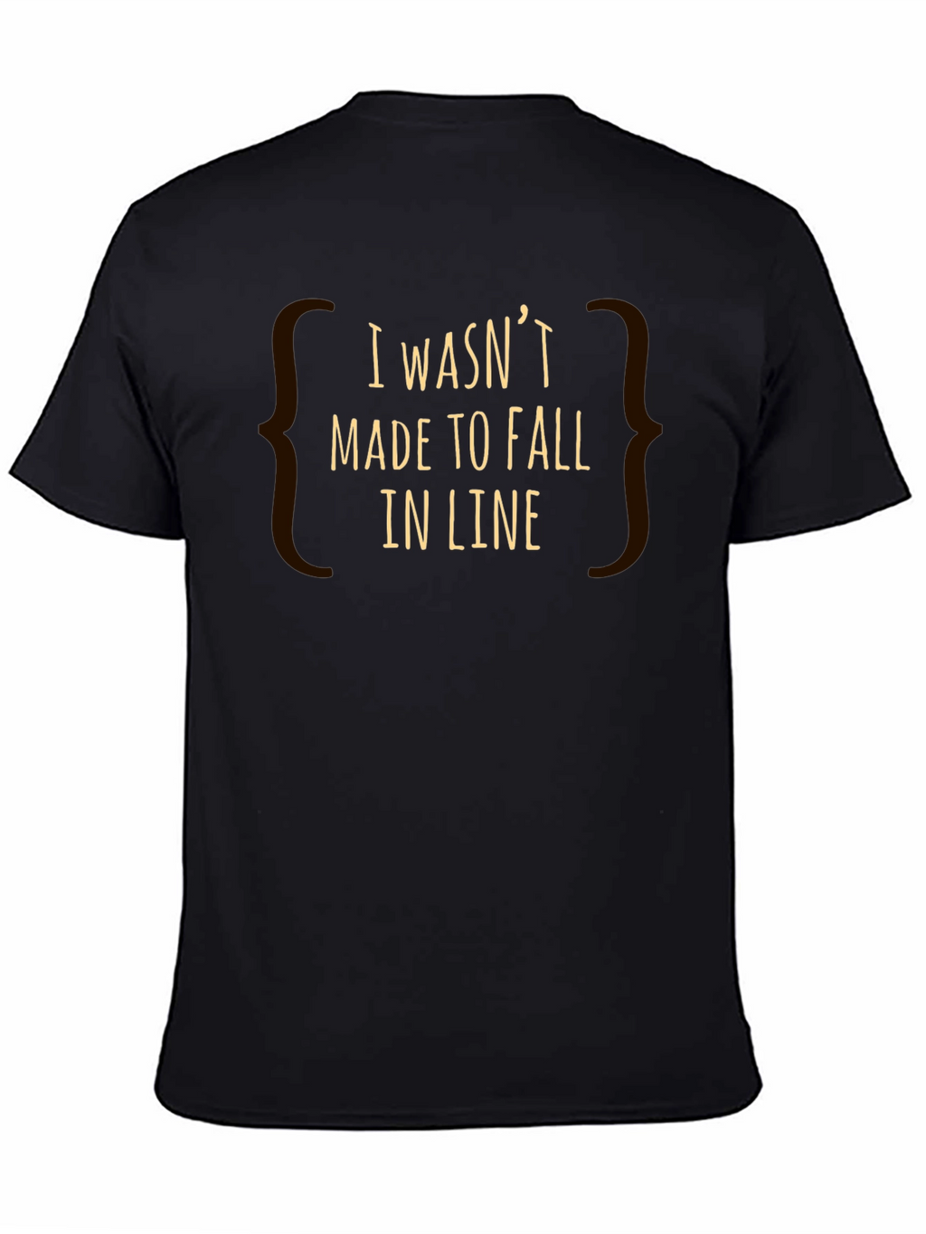 I Wasnt Made to Fall in Line Graphic Tee