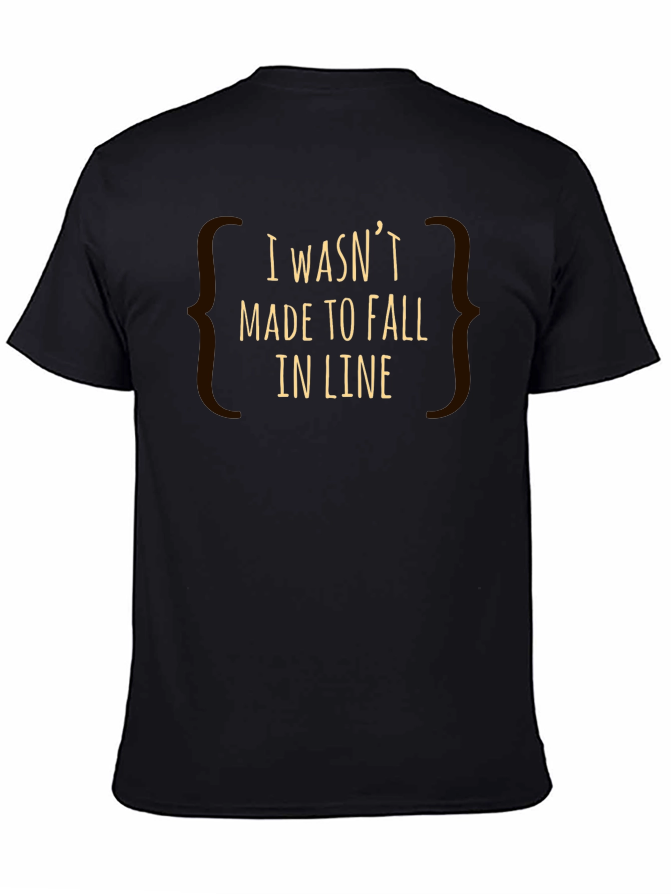 I Wasnt Made to Fall in Line Graphic Tee