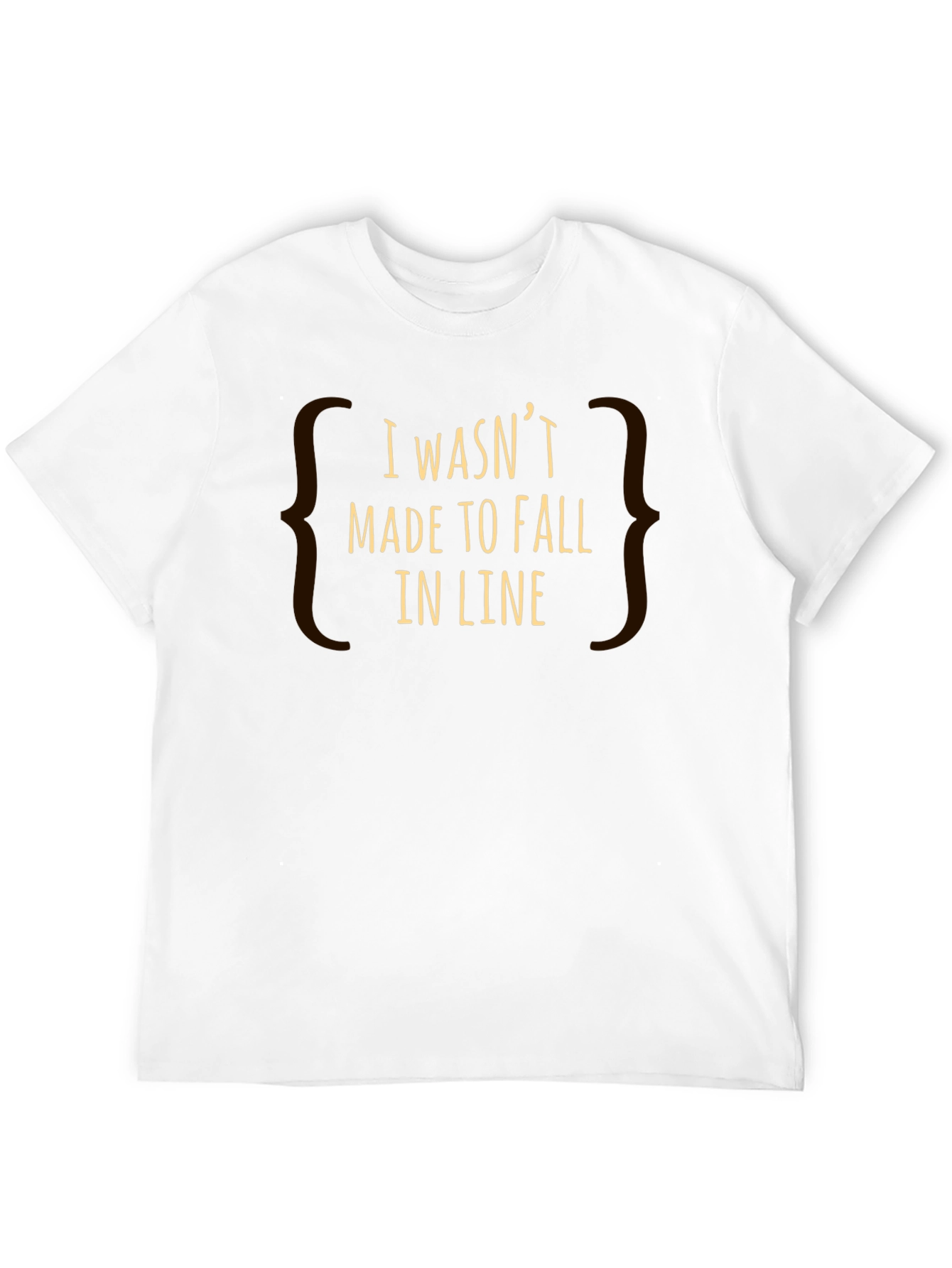 I Wasnt Made to Fall in Line Graphic Tee