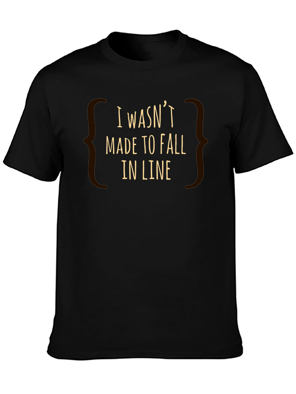 I Wasnt Made to Fall in Line Graphic Tee