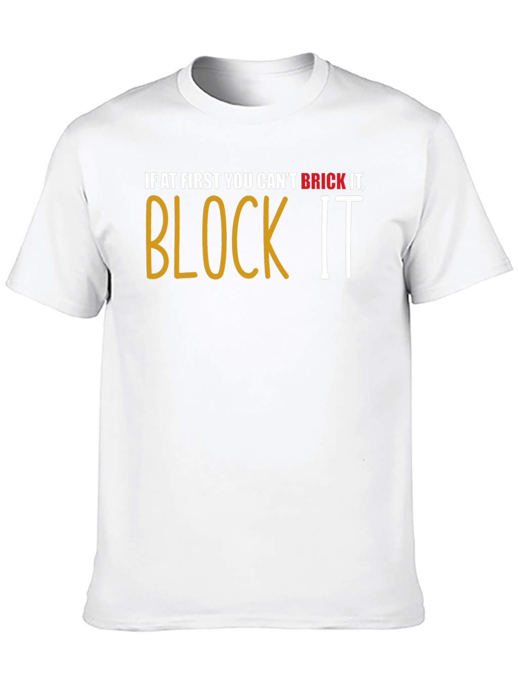 Brick It Block It T-Shirt