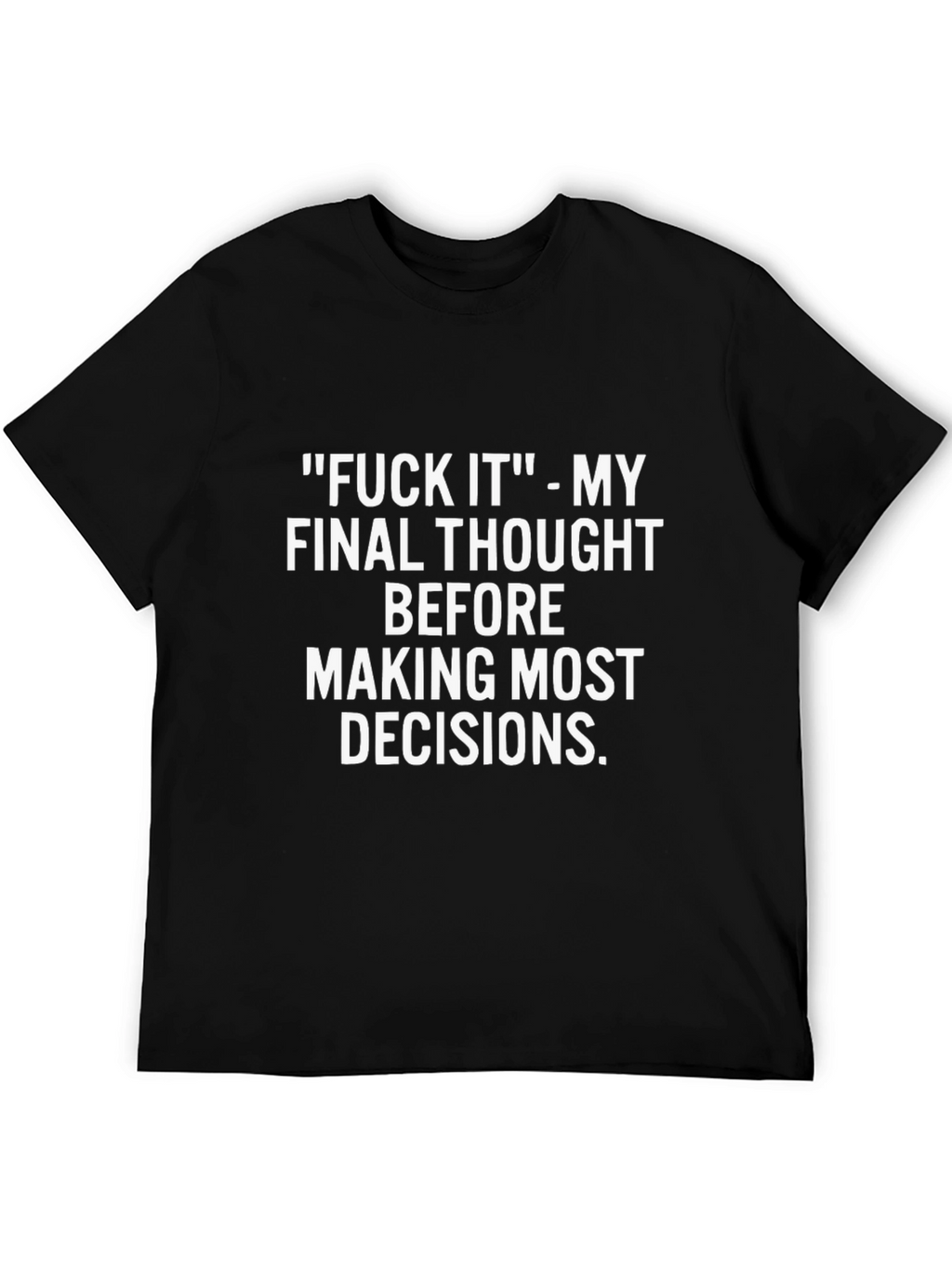 Funny Slogan T-Shirt: Final Thought Before Decisions