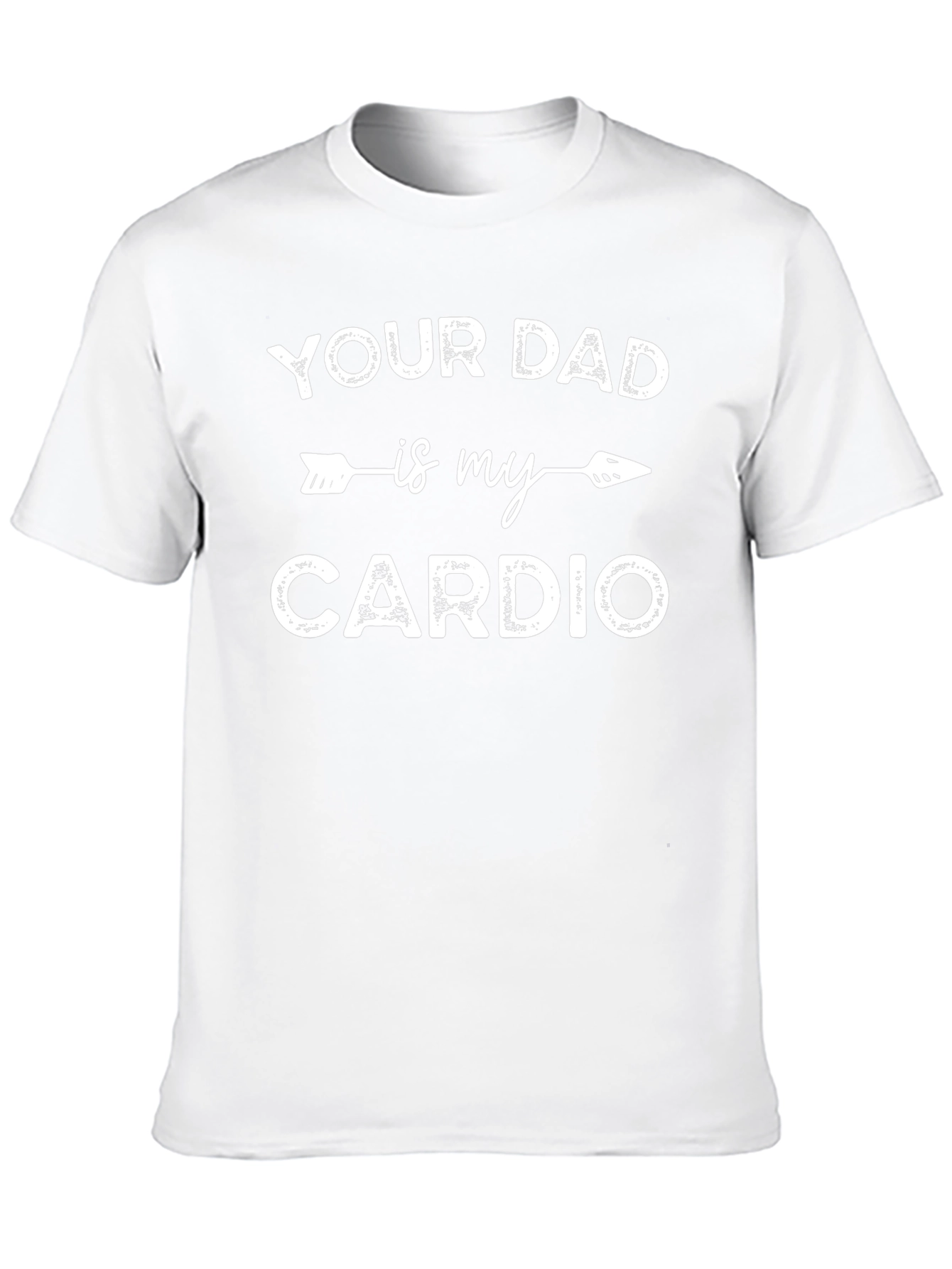 Funny Your Dad is My Cardio Graphic T-Shirt