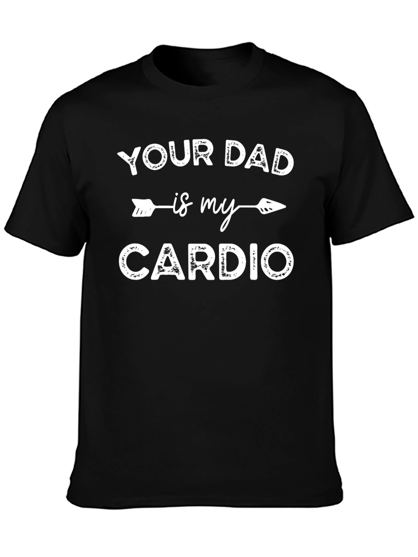 Funny Your Dad is My Cardio Graphic T-Shirt