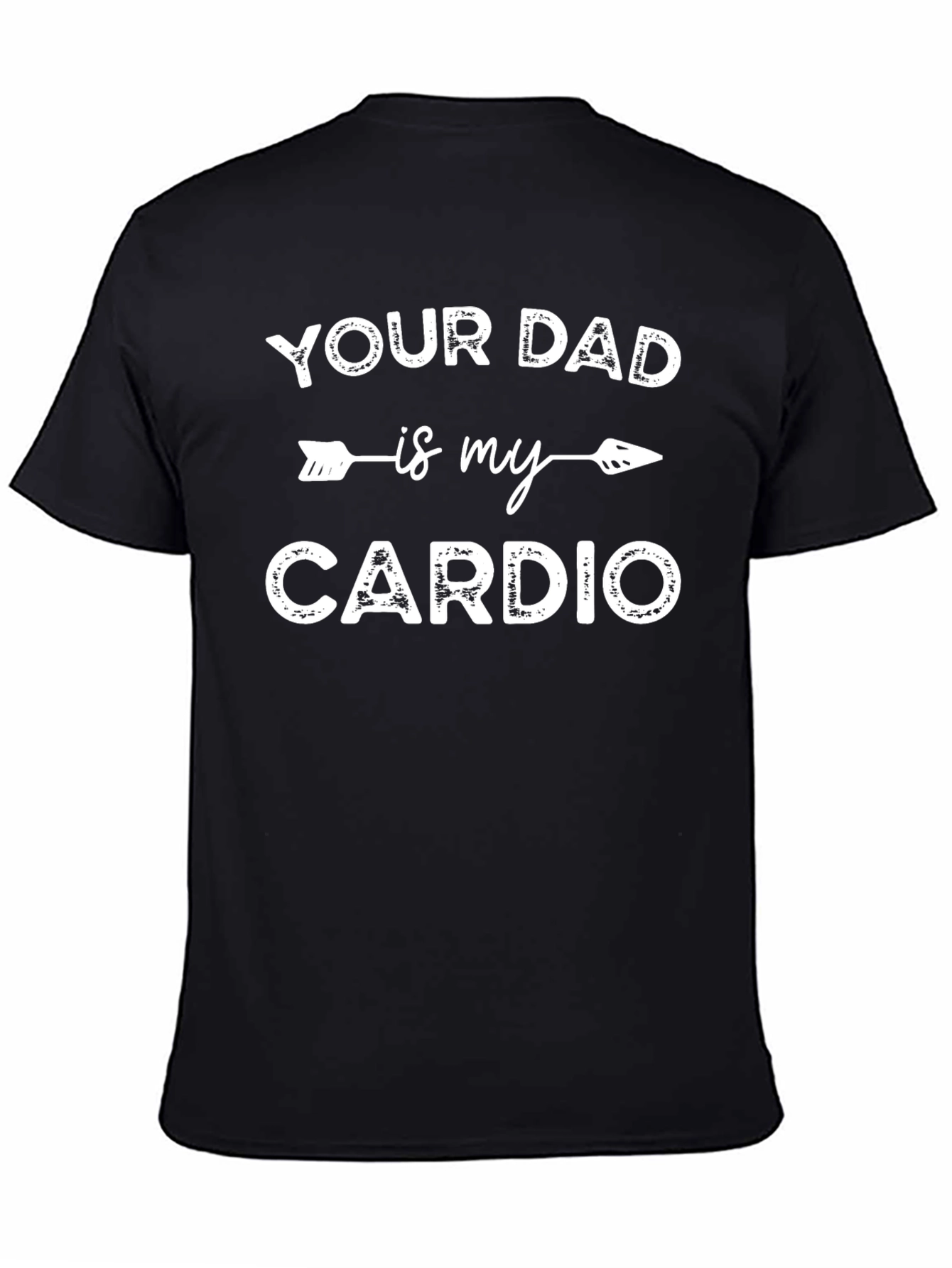 Funny Your Dad is My Cardio Graphic T-Shirt