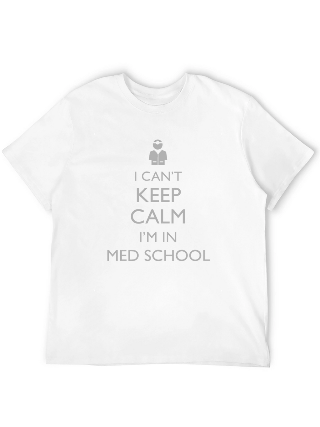 I Cant Keep Calm Im in Med School T-Shirt