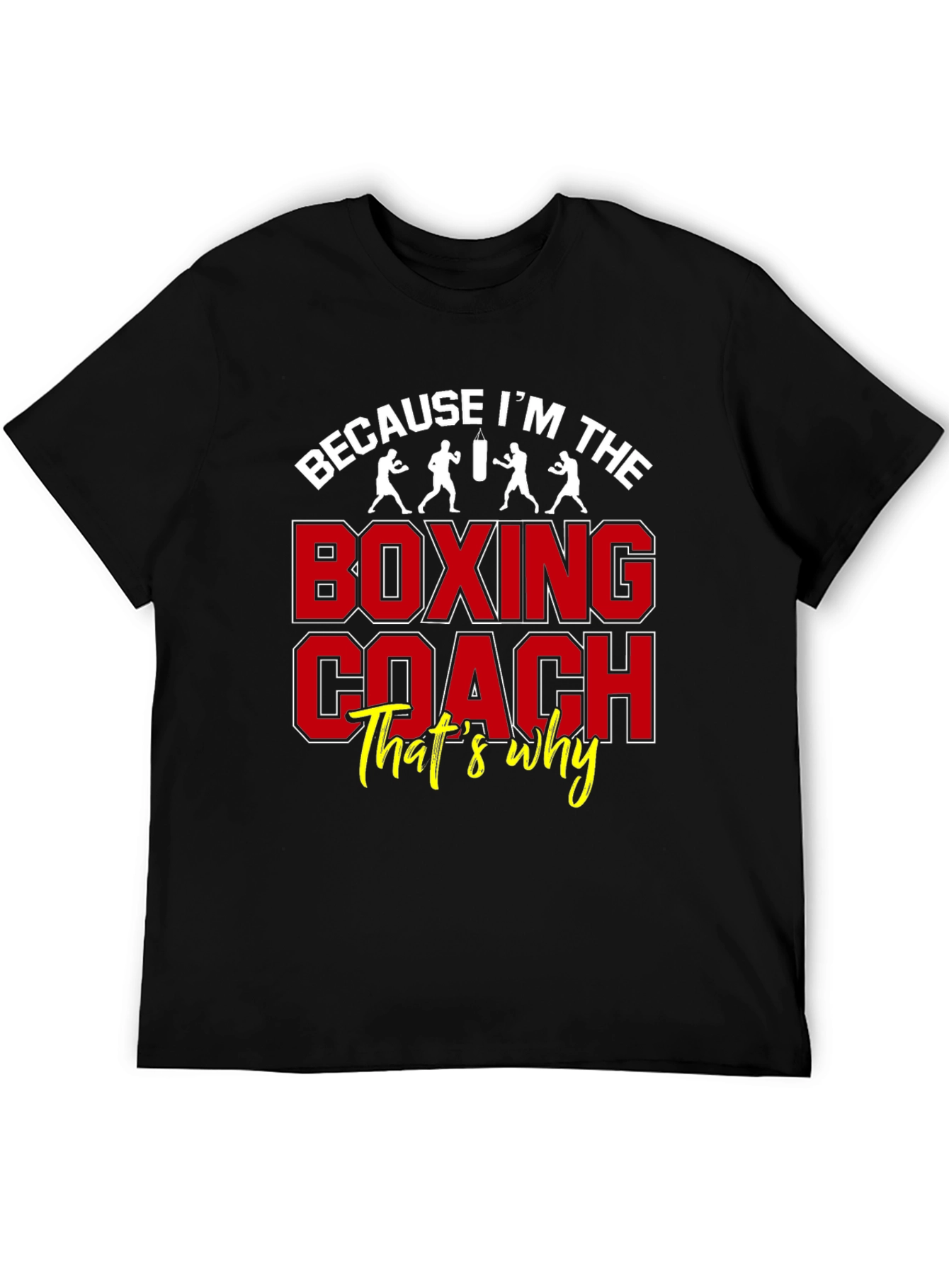 Boxing Coach Graphic Tee - Because Im The Boxing Coach T-Shirt