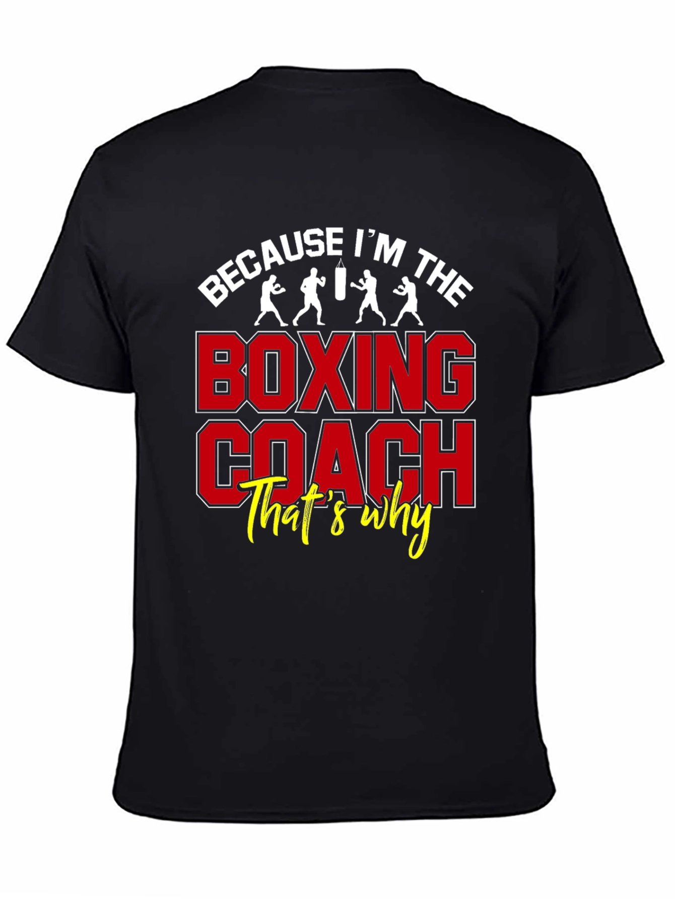 Boxing Coach Graphic Tee - Because Im The Boxing Coach T-Shirt