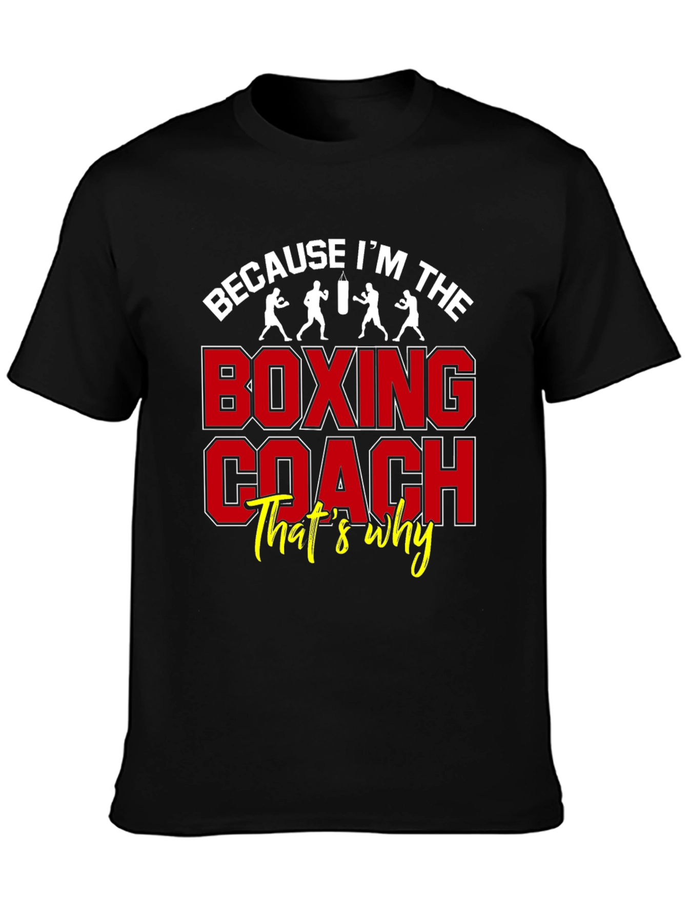 Boxing Coach Graphic Tee - Because Im The Boxing Coach T-Shirt