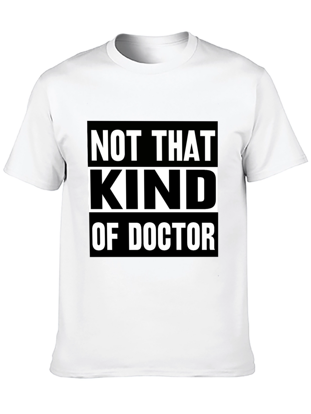 Not That Kind Of Doctor T-Shirt