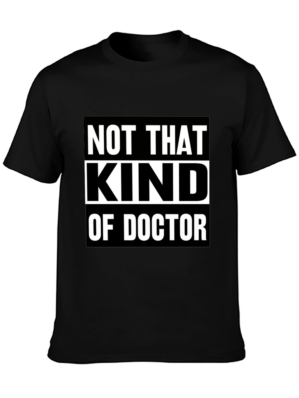 Not That Kind Of Doctor T-Shirt