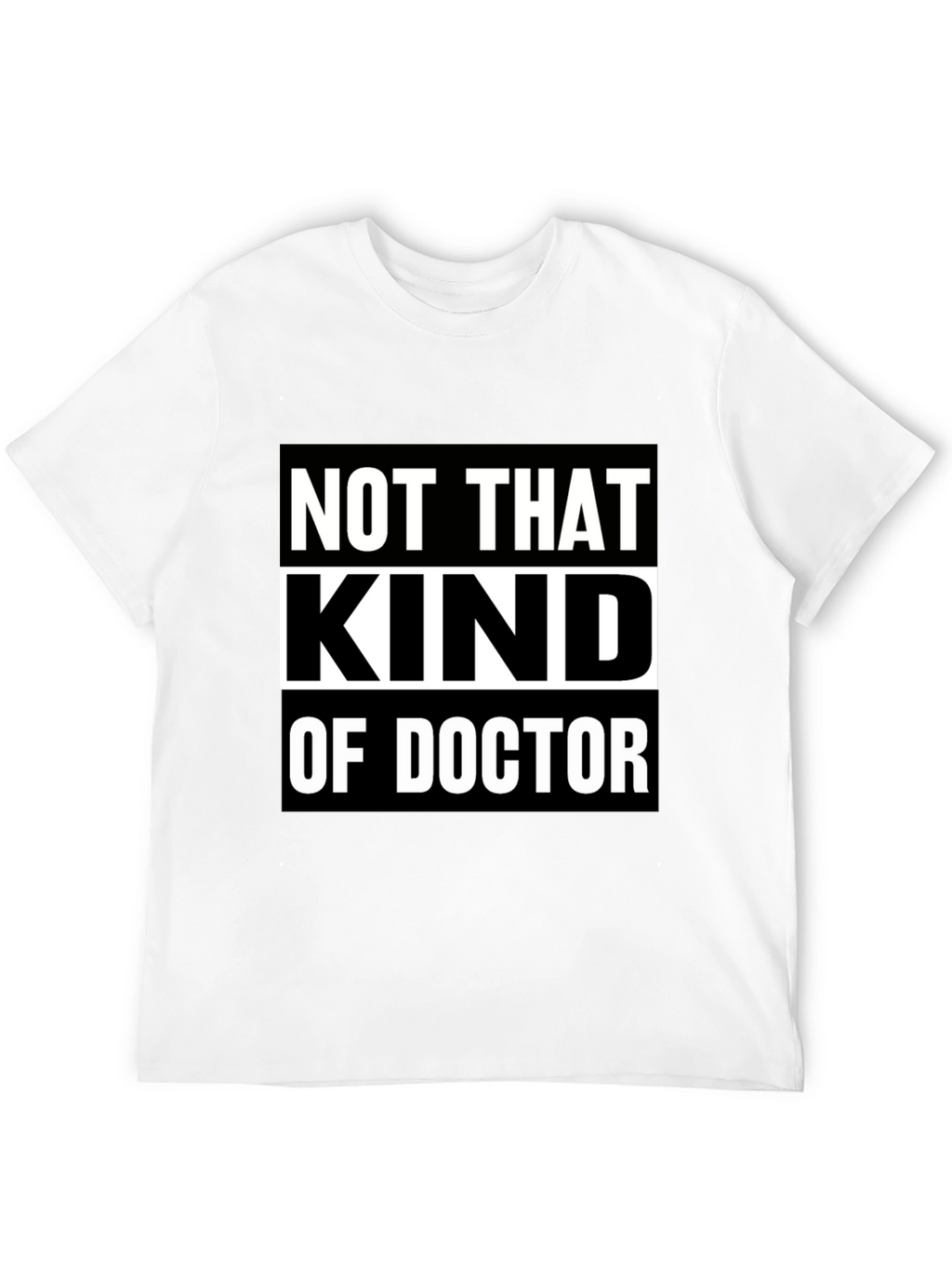 Not That Kind Of Doctor T-Shirt