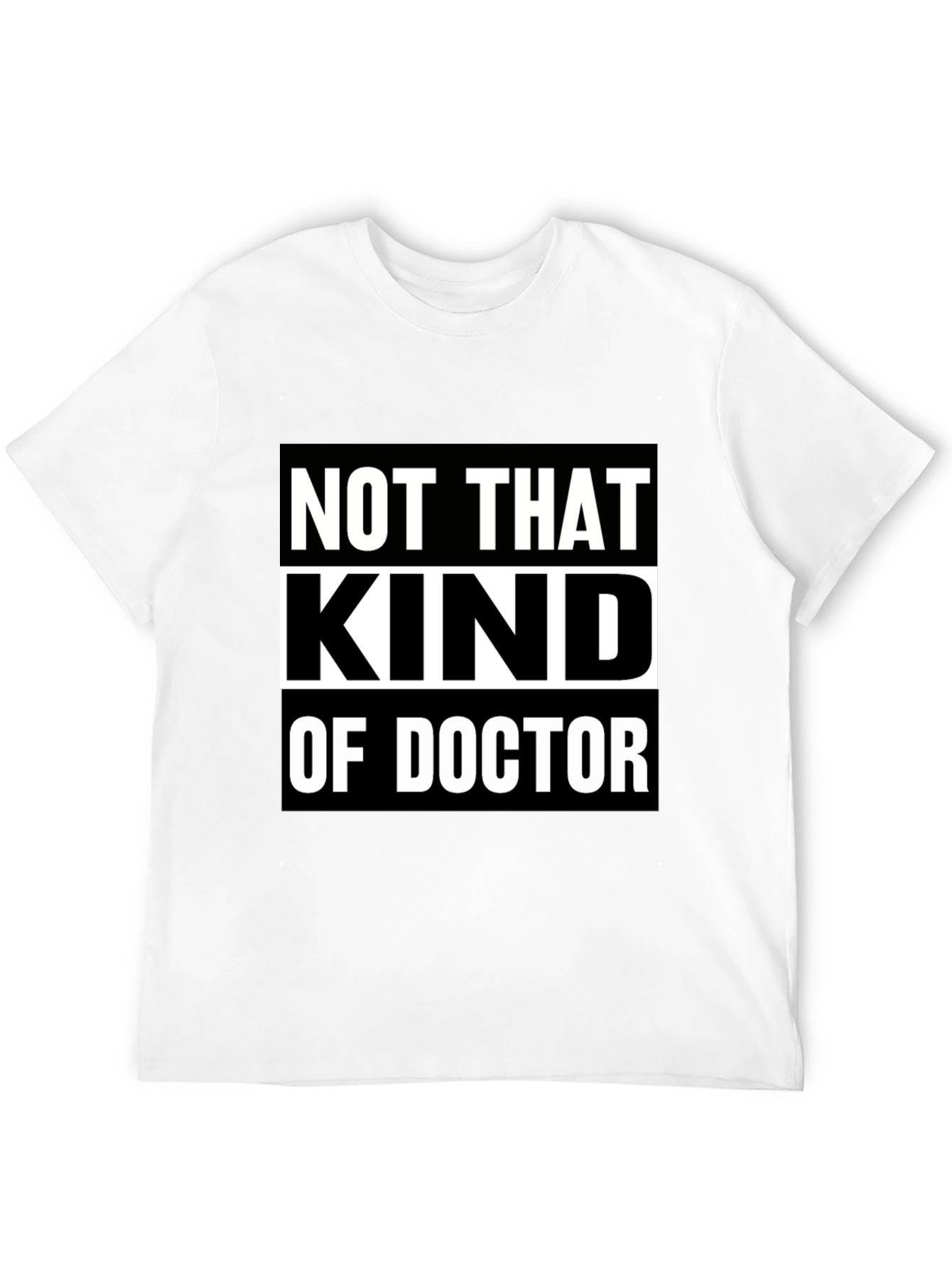 Not That Kind Of Doctor T-Shirt