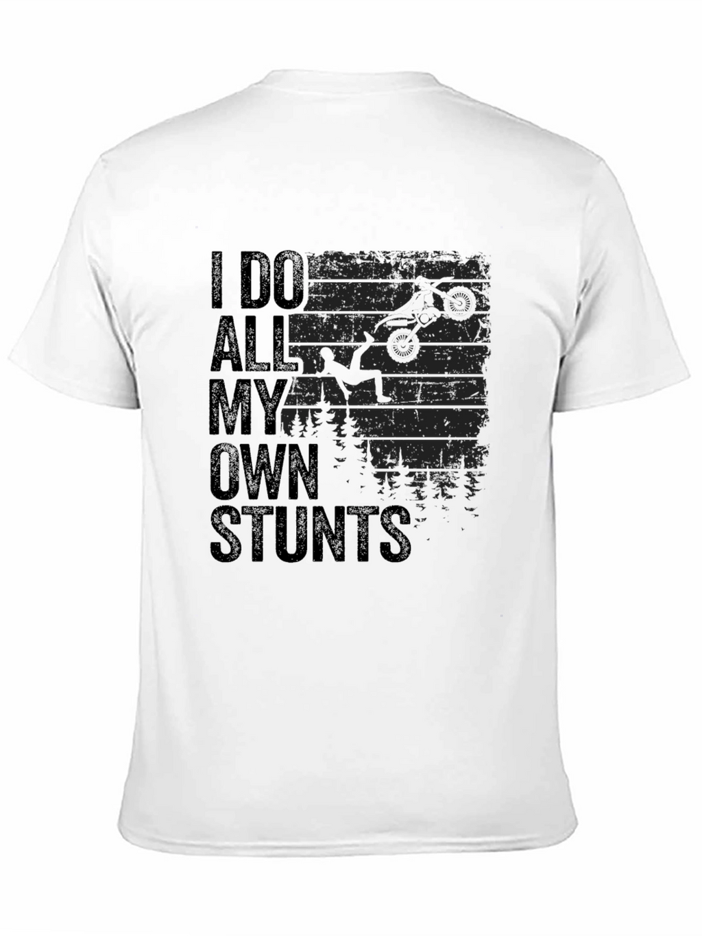 I Do All My Own Stunts Graphic T-Shirt