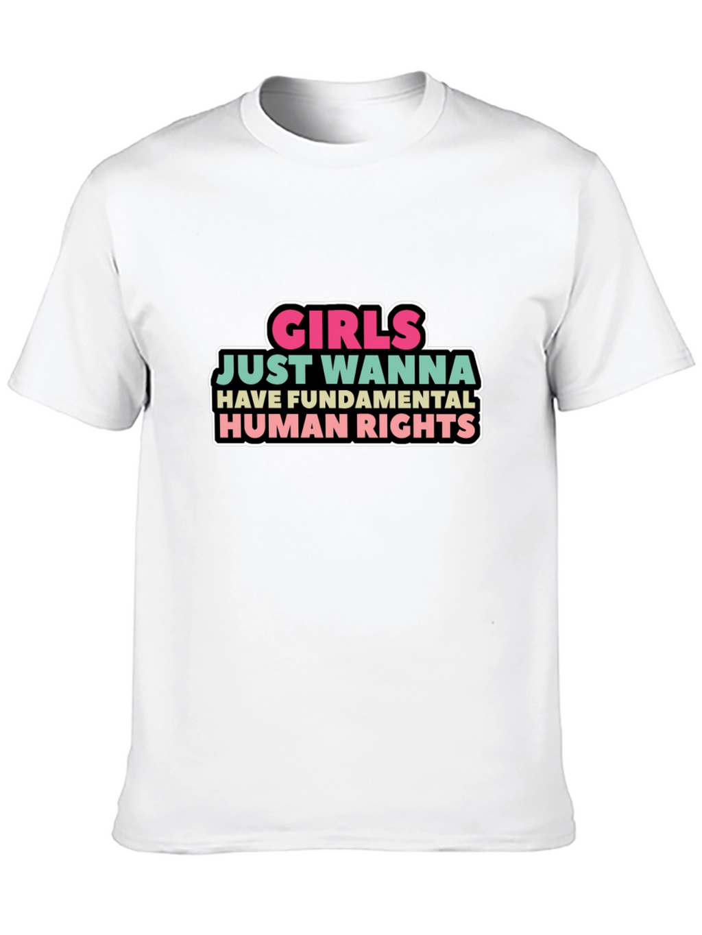 Girls Just Wanna Have Fundamental Human Rights T-Shirt