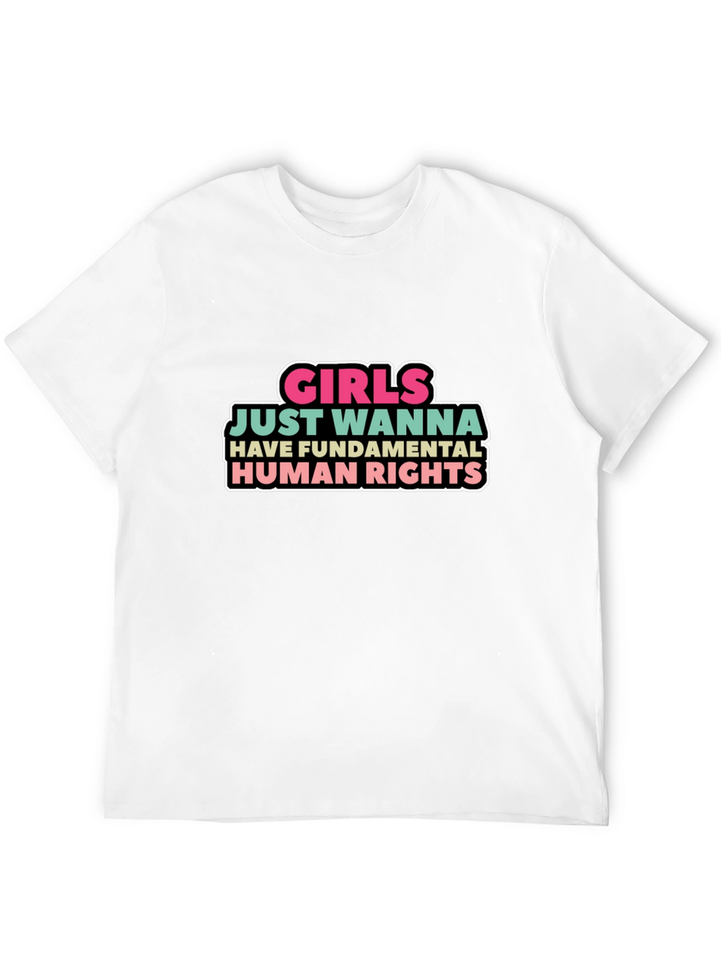 Girls Just Wanna Have Fundamental Human Rights T-Shirt