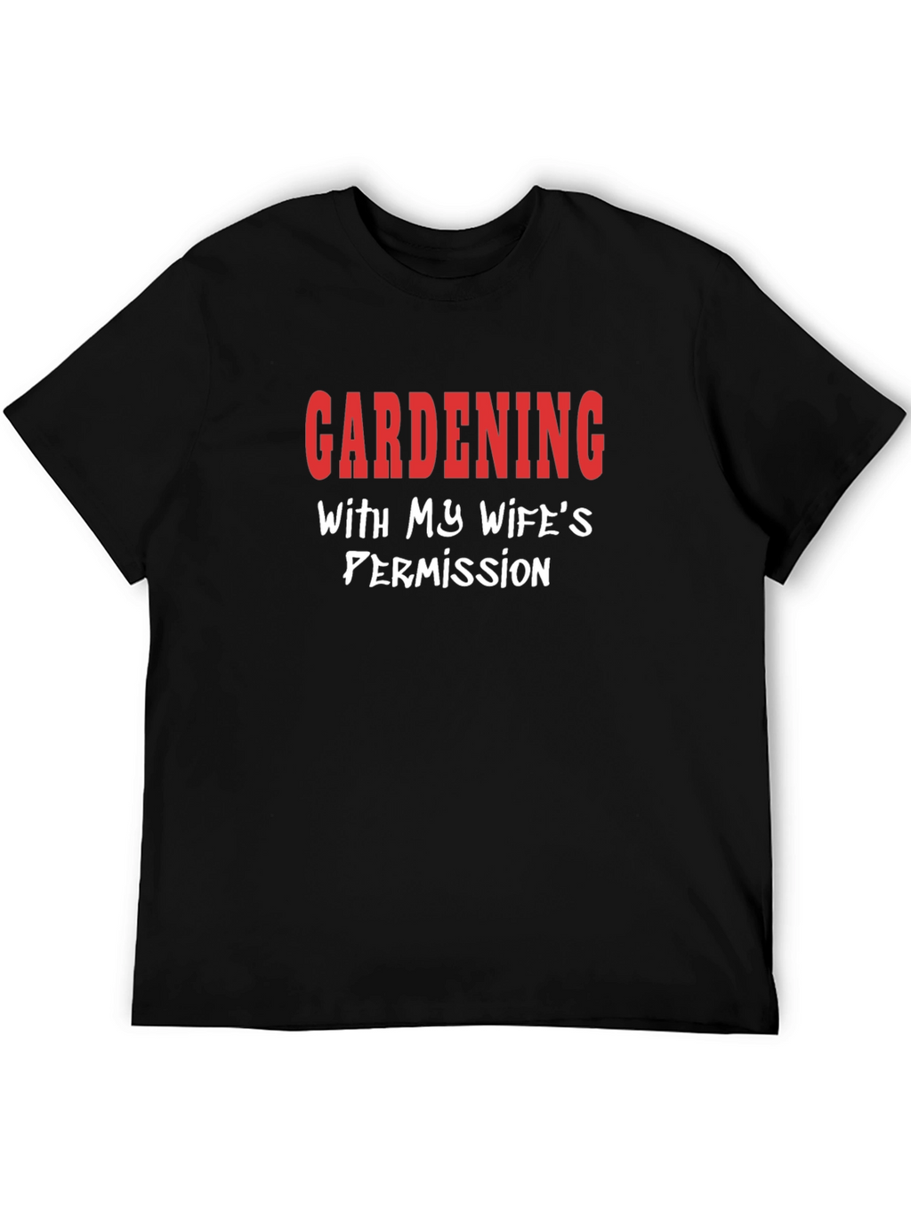 Gardening with Wifes Permission T-Shirt
