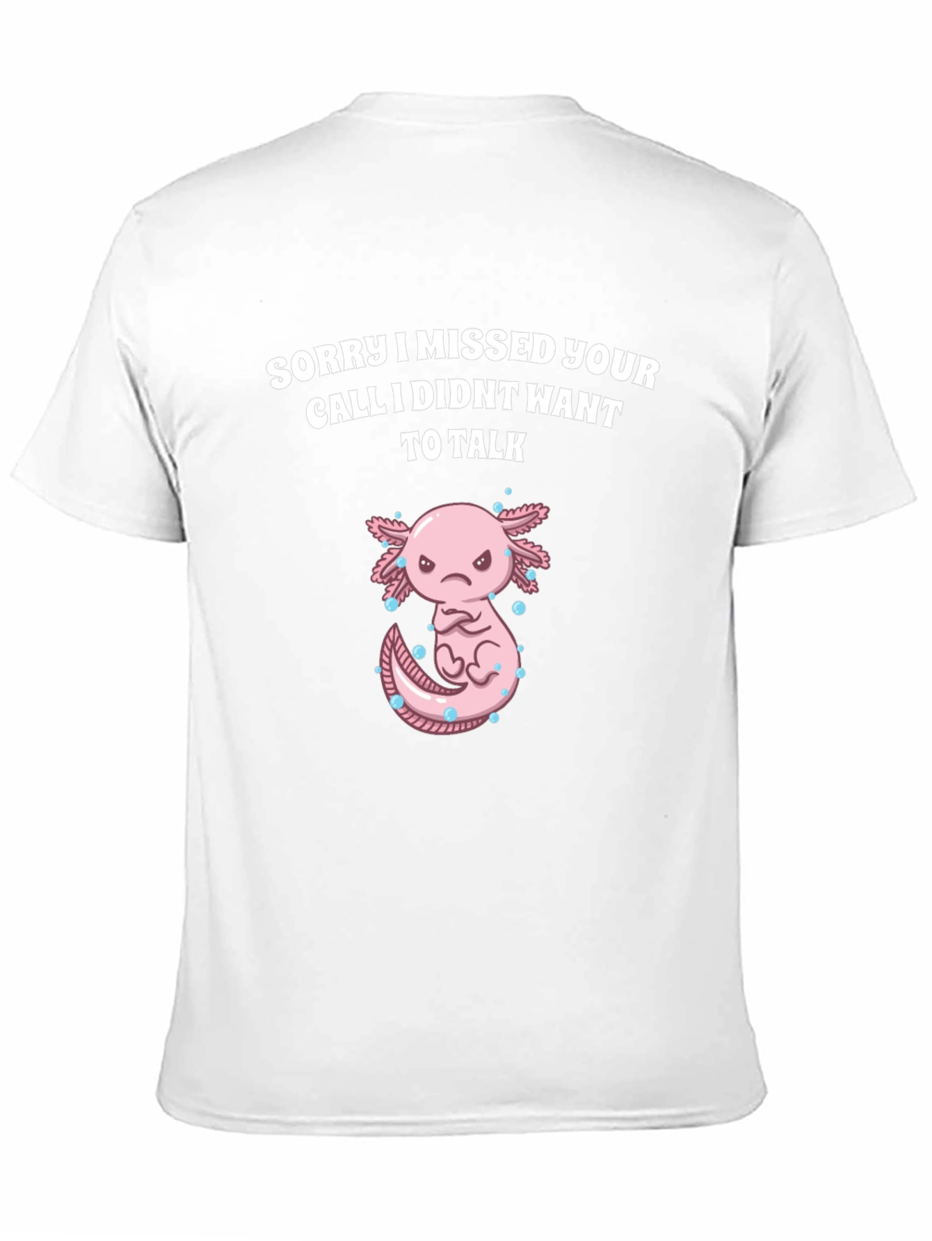 Sorry I Missed Your Call Axolotl Graphic T-Shirt