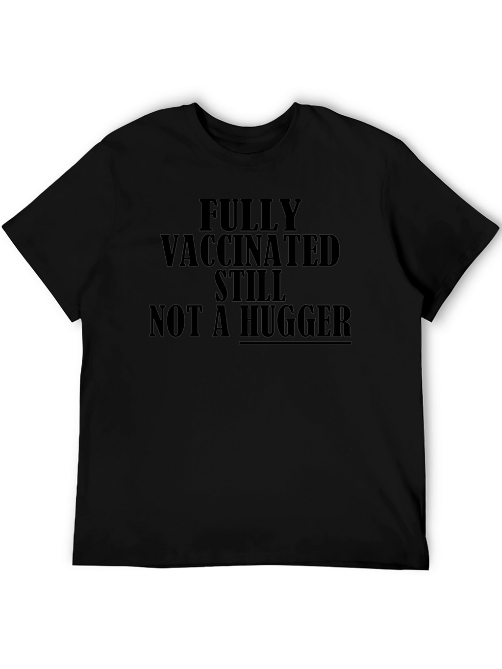 Vaccinated Not a Hugger T-Shirt