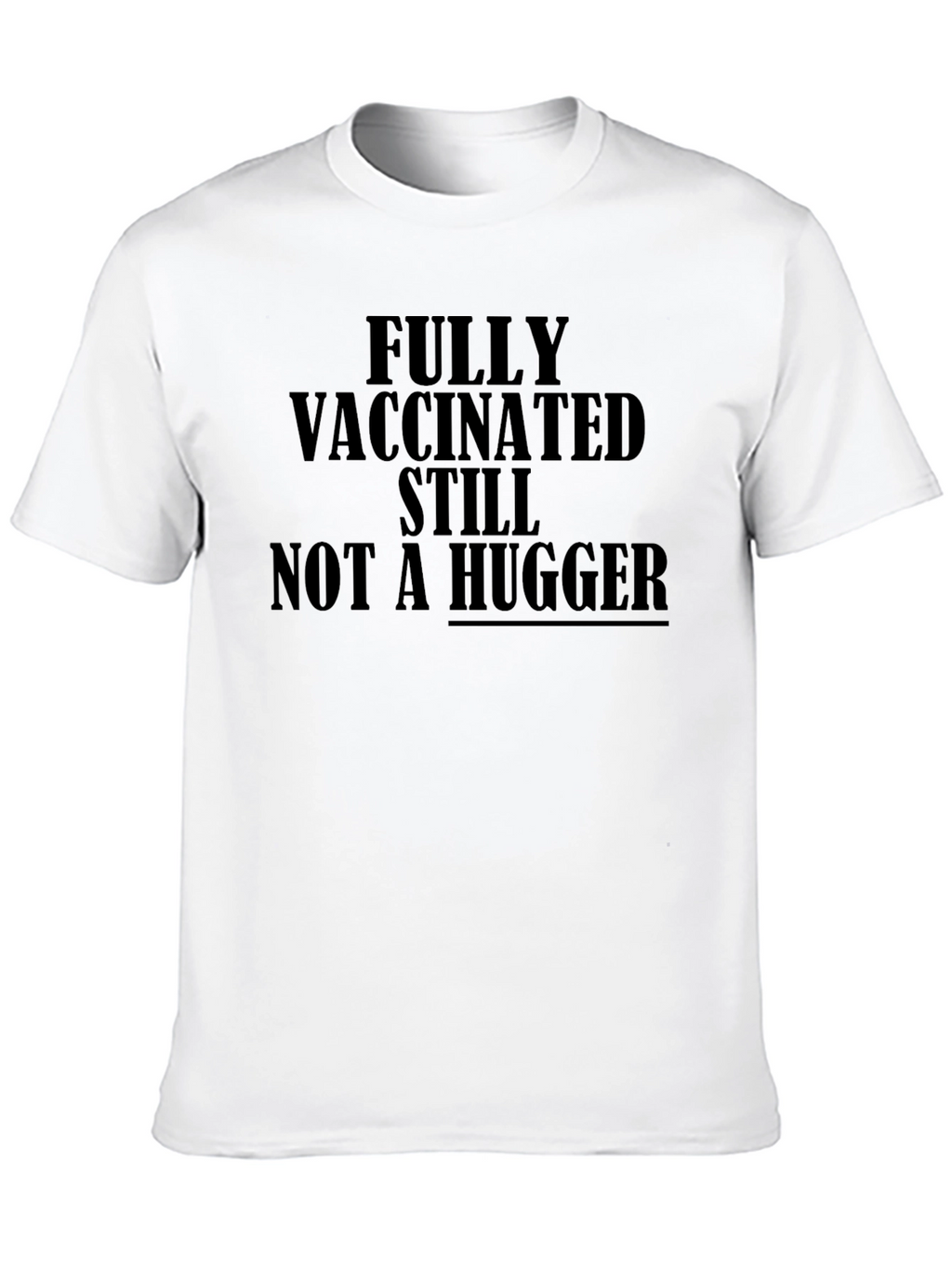 Vaccinated Not a Hugger T-Shirt
