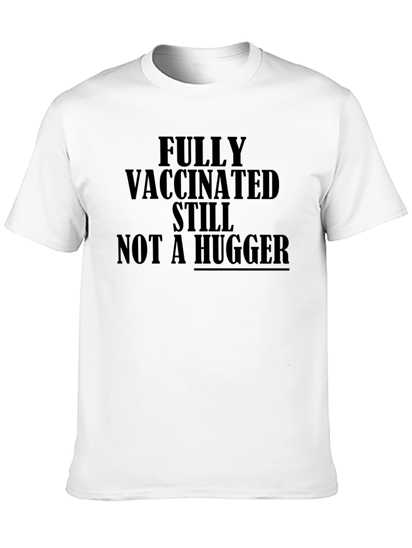 Vaccinated Not a Hugger T-Shirt