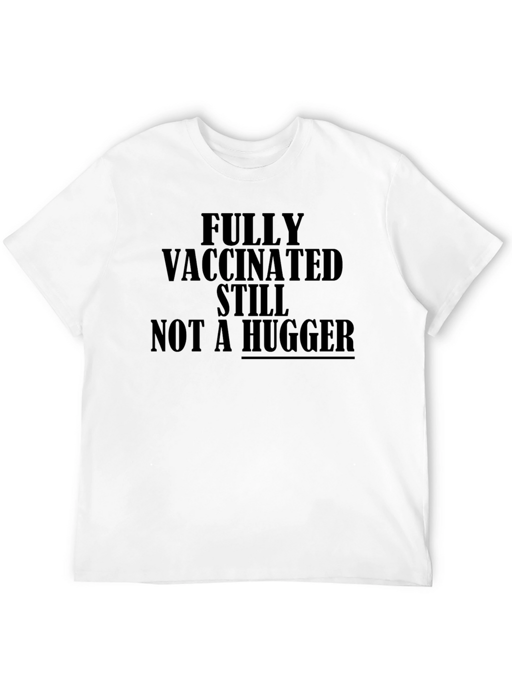 Vaccinated Not a Hugger T-Shirt
