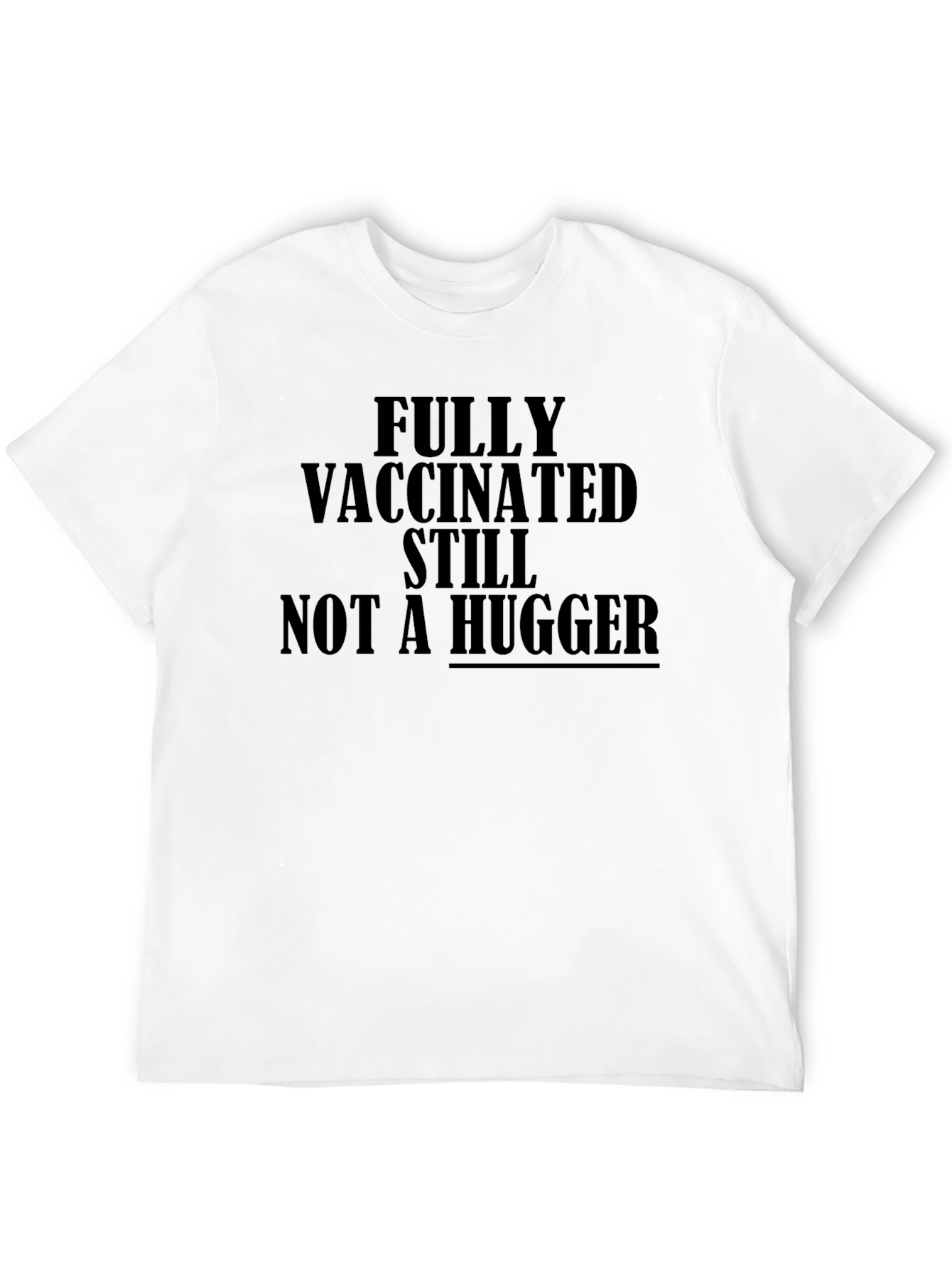 Vaccinated Not a Hugger T-Shirt