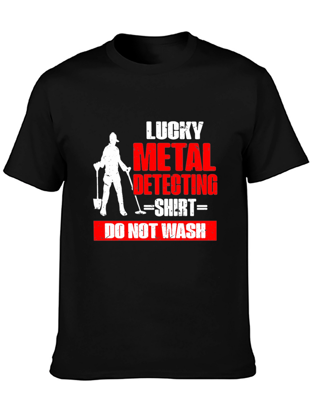 Lucky Metal Detecting Shirt - Do Not Wash