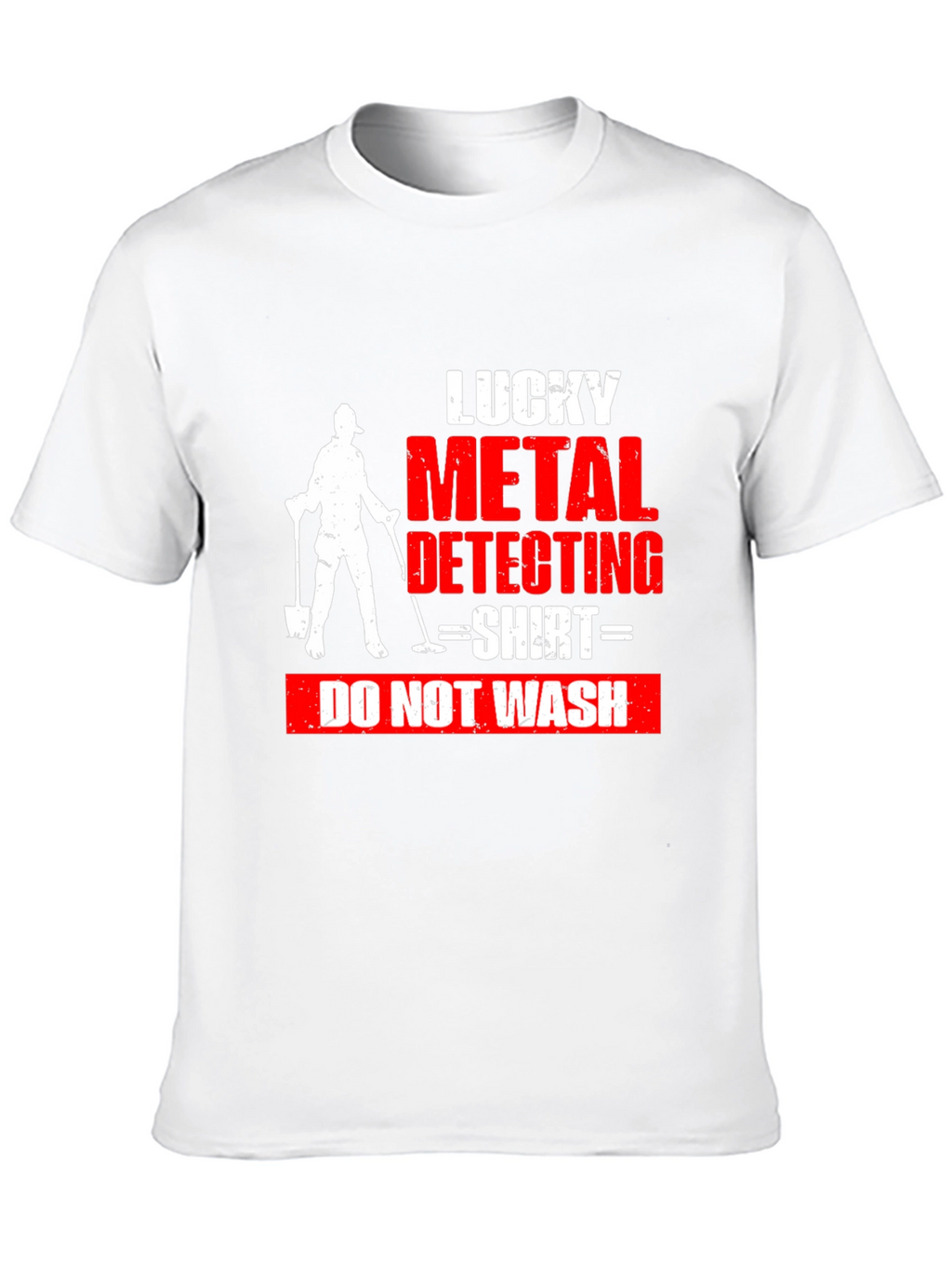 Lucky Metal Detecting Shirt - Do Not Wash
