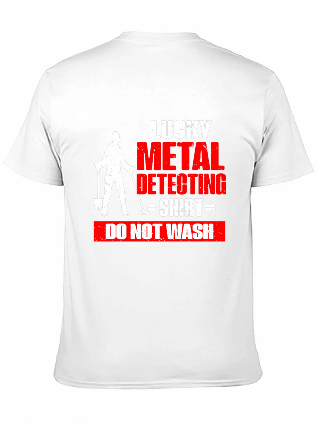 Lucky Metal Detecting Shirt - Do Not Wash