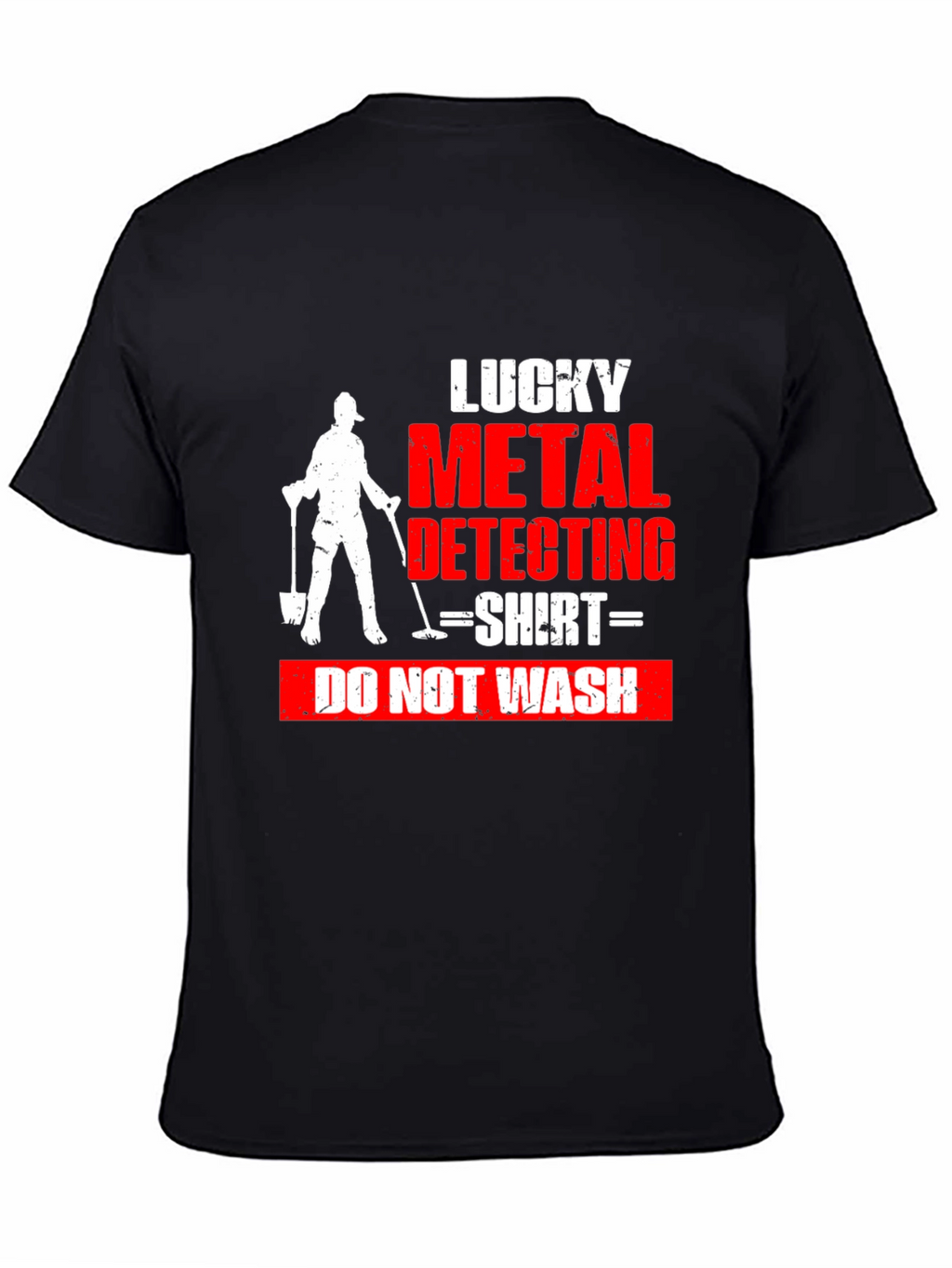 Lucky Metal Detecting Shirt - Do Not Wash