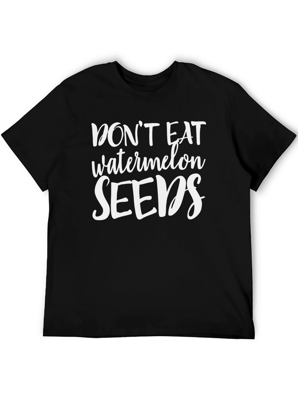 Dont Eat Watermelon Seeds Black T-Shirt
