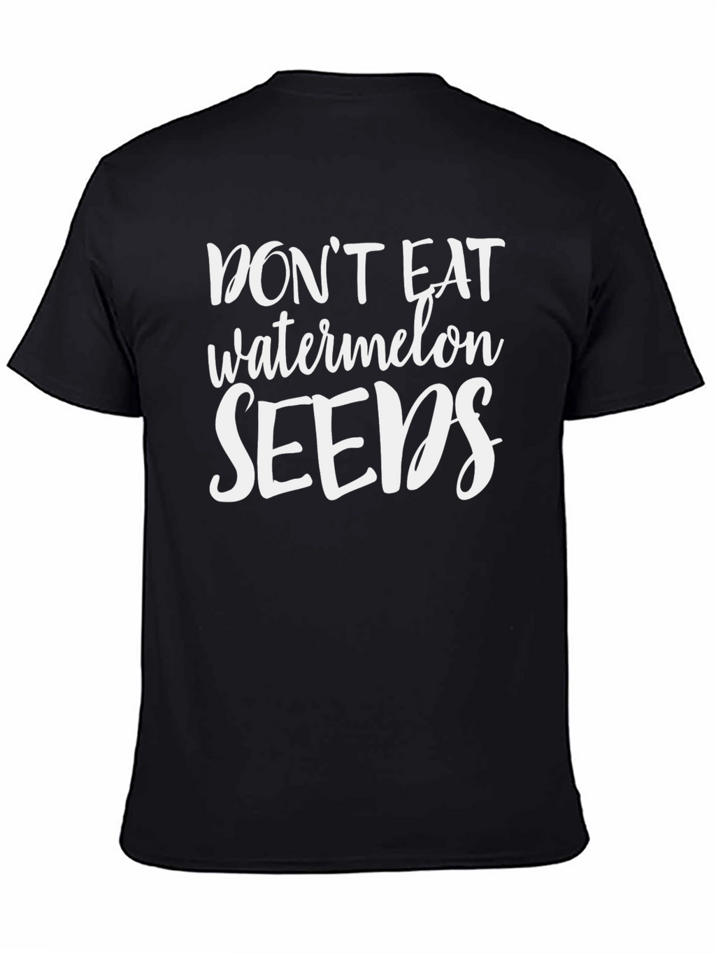Dont Eat Watermelon Seeds Black T-Shirt