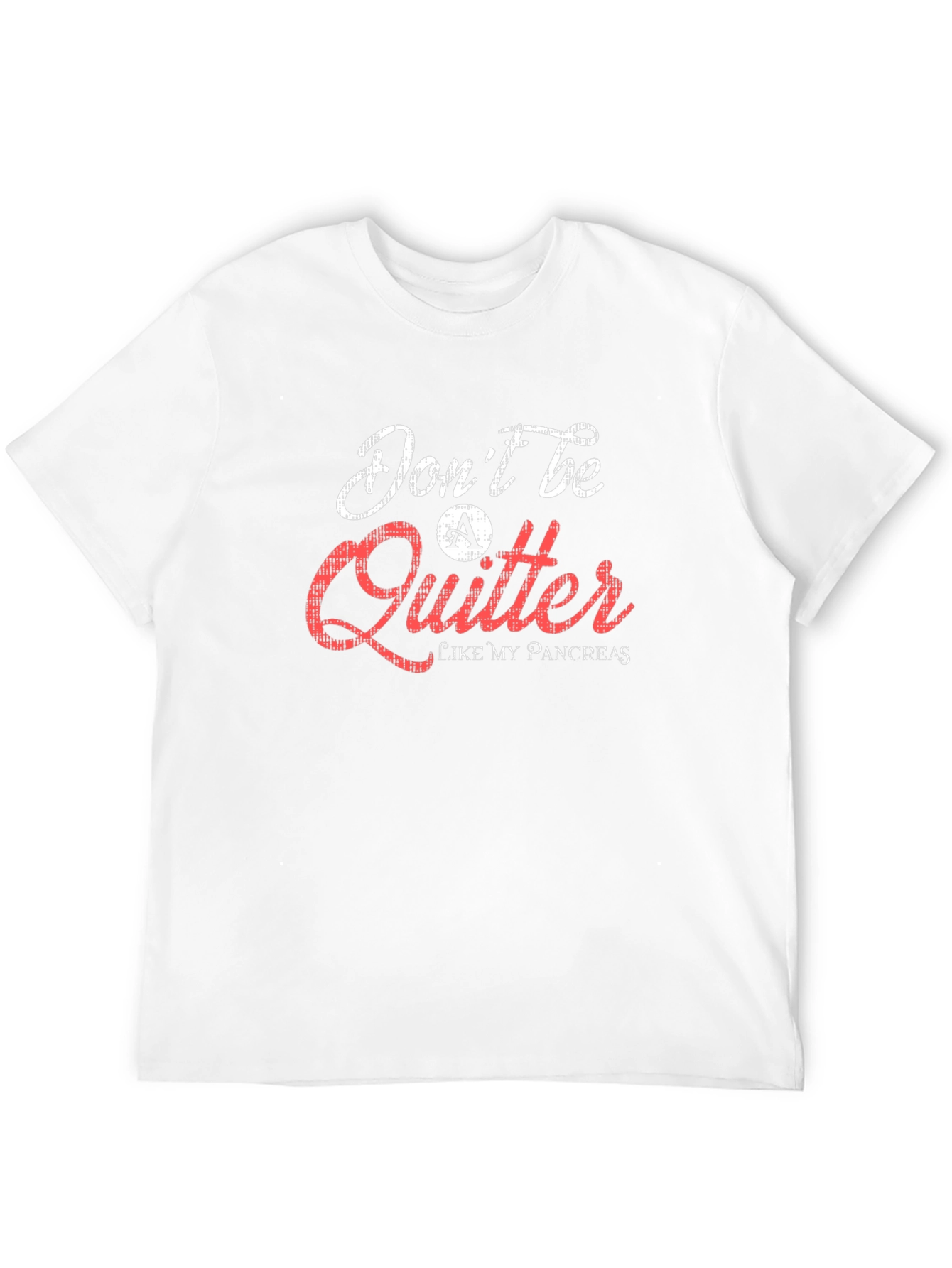 Dont Be a Quitter T-Shirt Pancreas Humor Tee