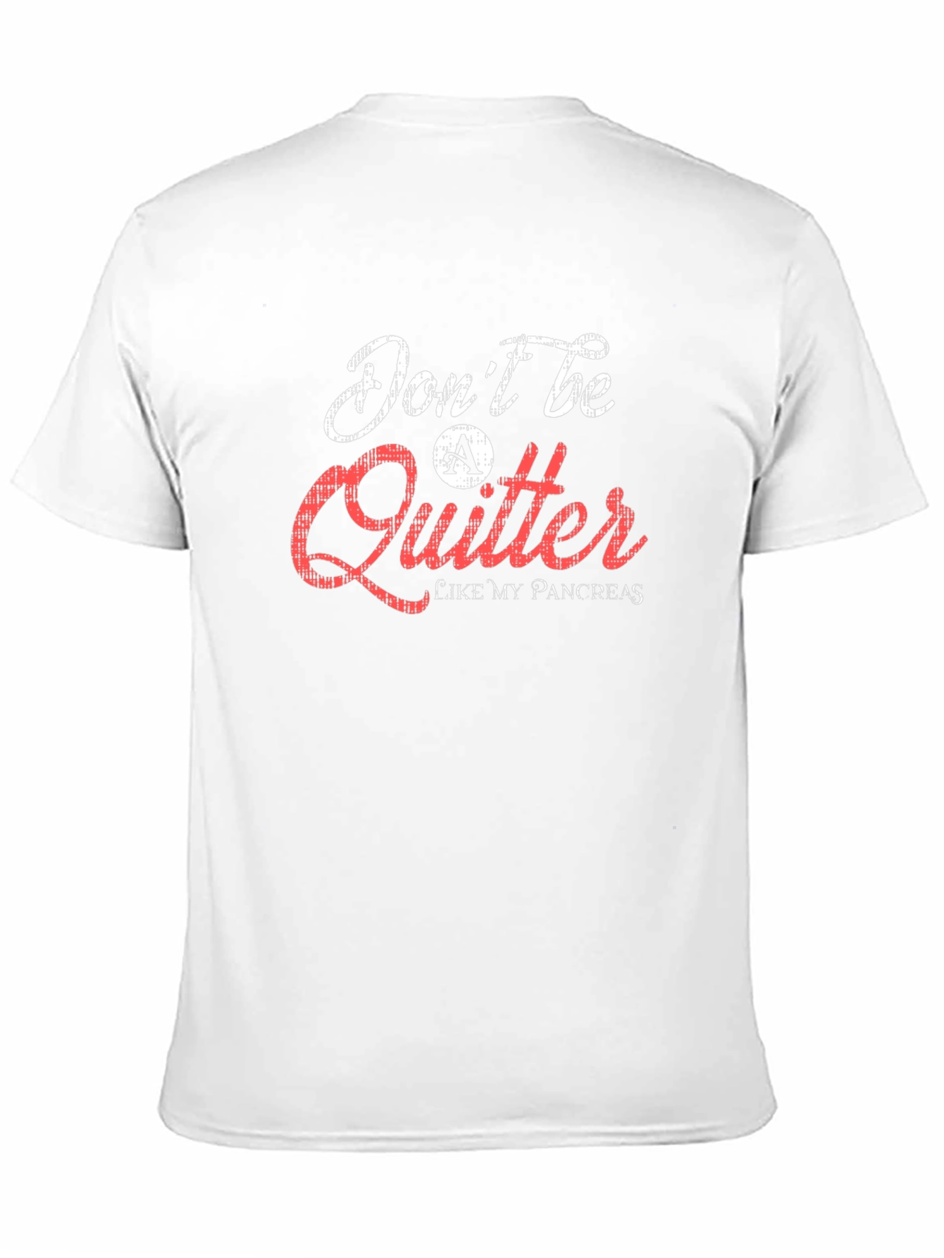 Dont Be a Quitter T-Shirt Pancreas Humor Tee