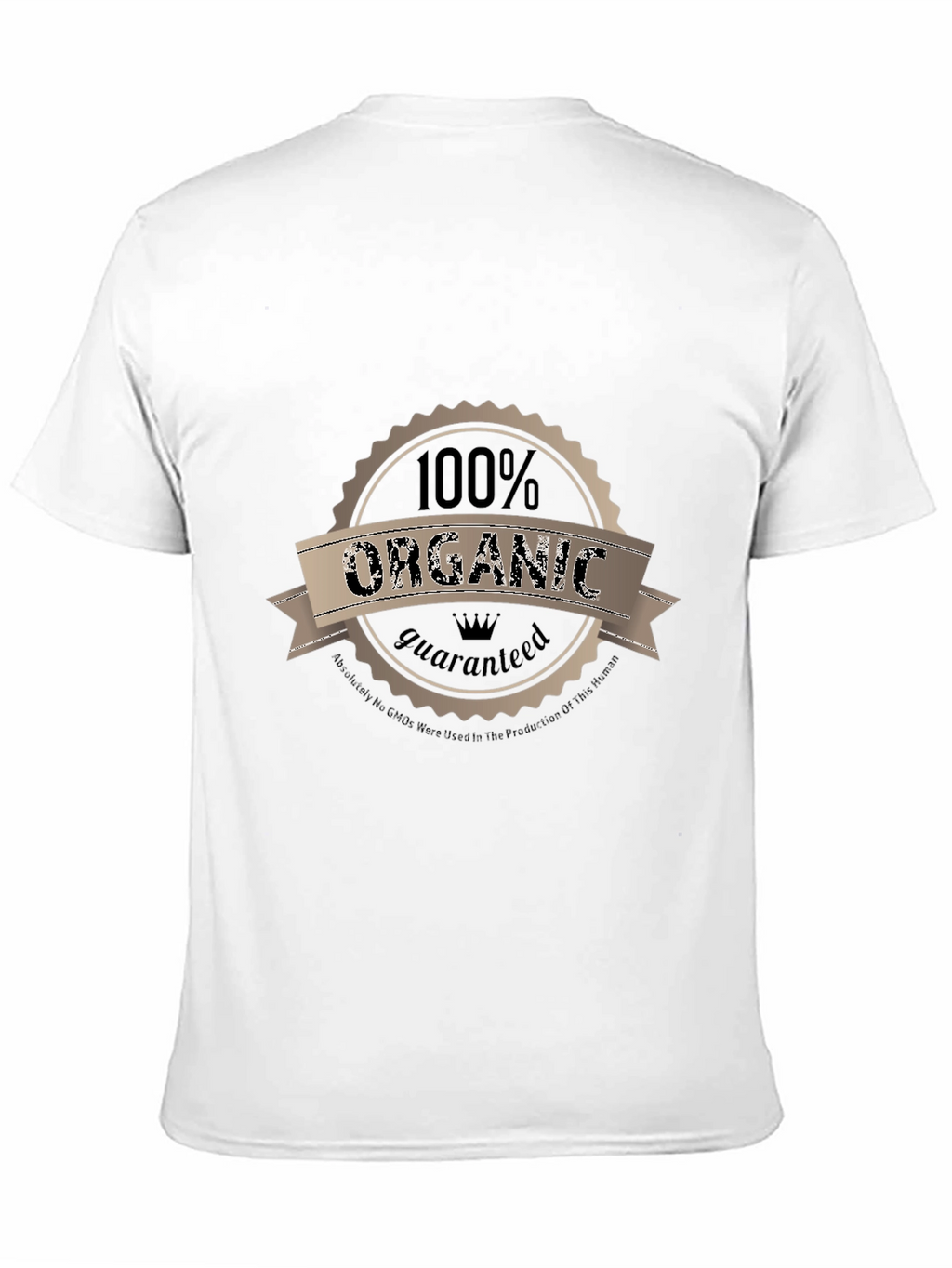 100% Organic Guaranteed T-Shirt